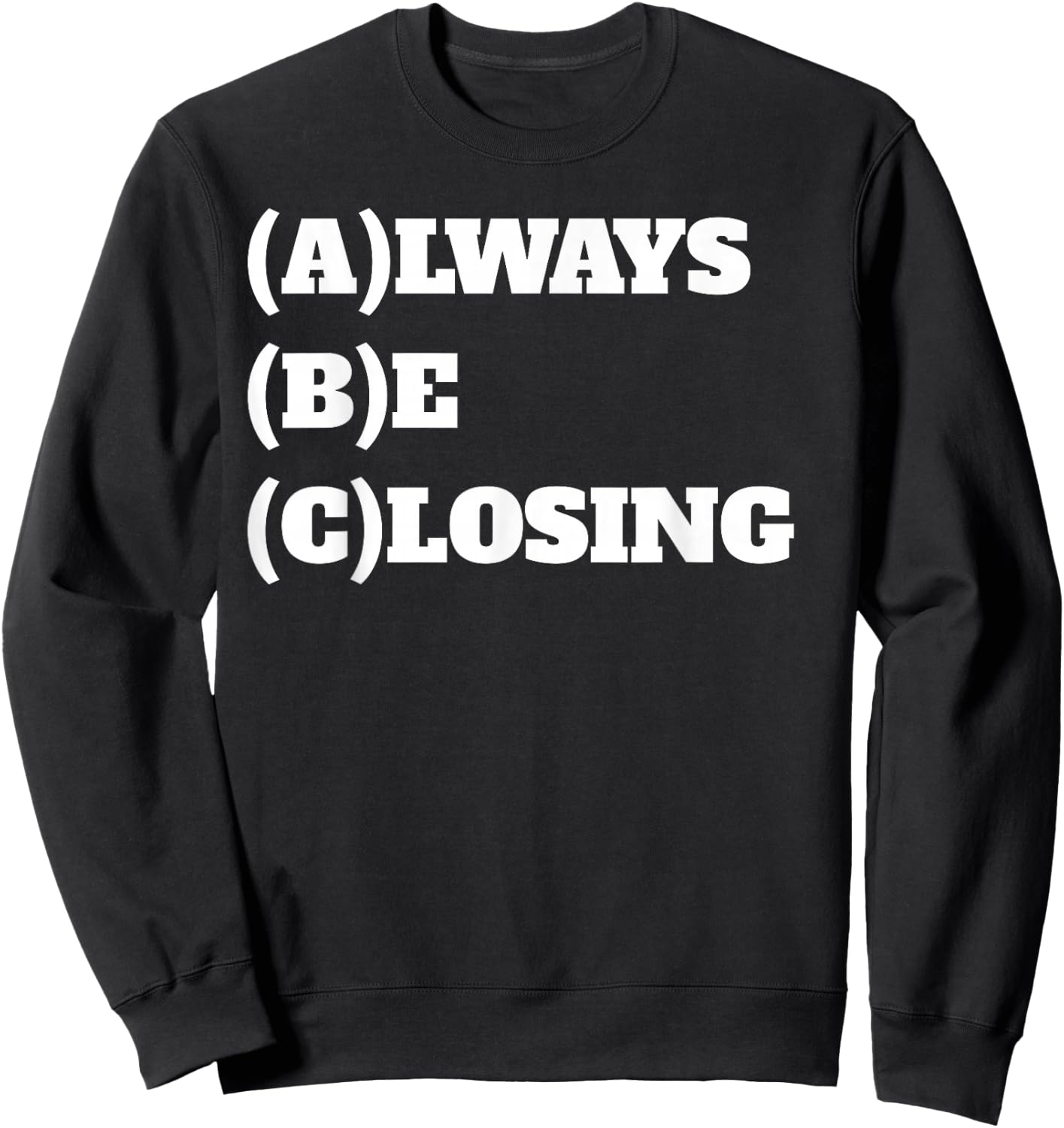 Always Be Closing Sales Sweatshirt - Sweatshirt | Black