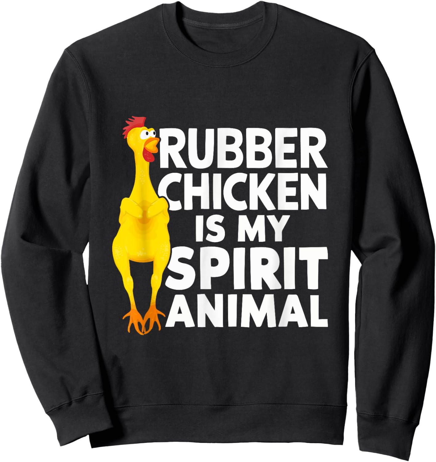 Rubber Chicken Is My Spirit Animal Funny Sweatshirt - Sweatshirt | Black