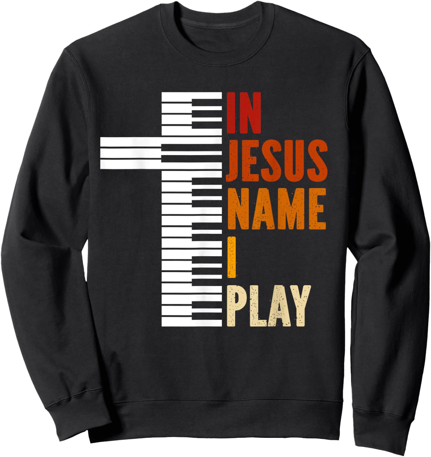 In Jesus Name I Play Piano Christian Music Jesus God Sweatshirt - Sweatshirt | Black