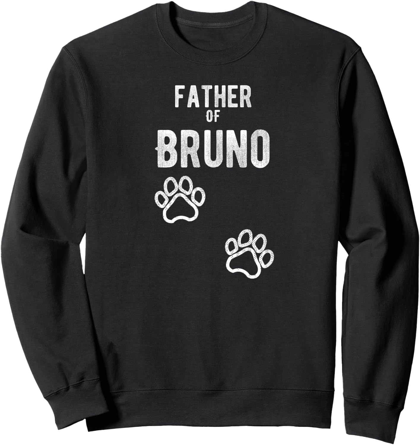 Father of Bruno - Dog Puppy Personalized Name Graphic Sweatshirt - Sweatshirt | Black