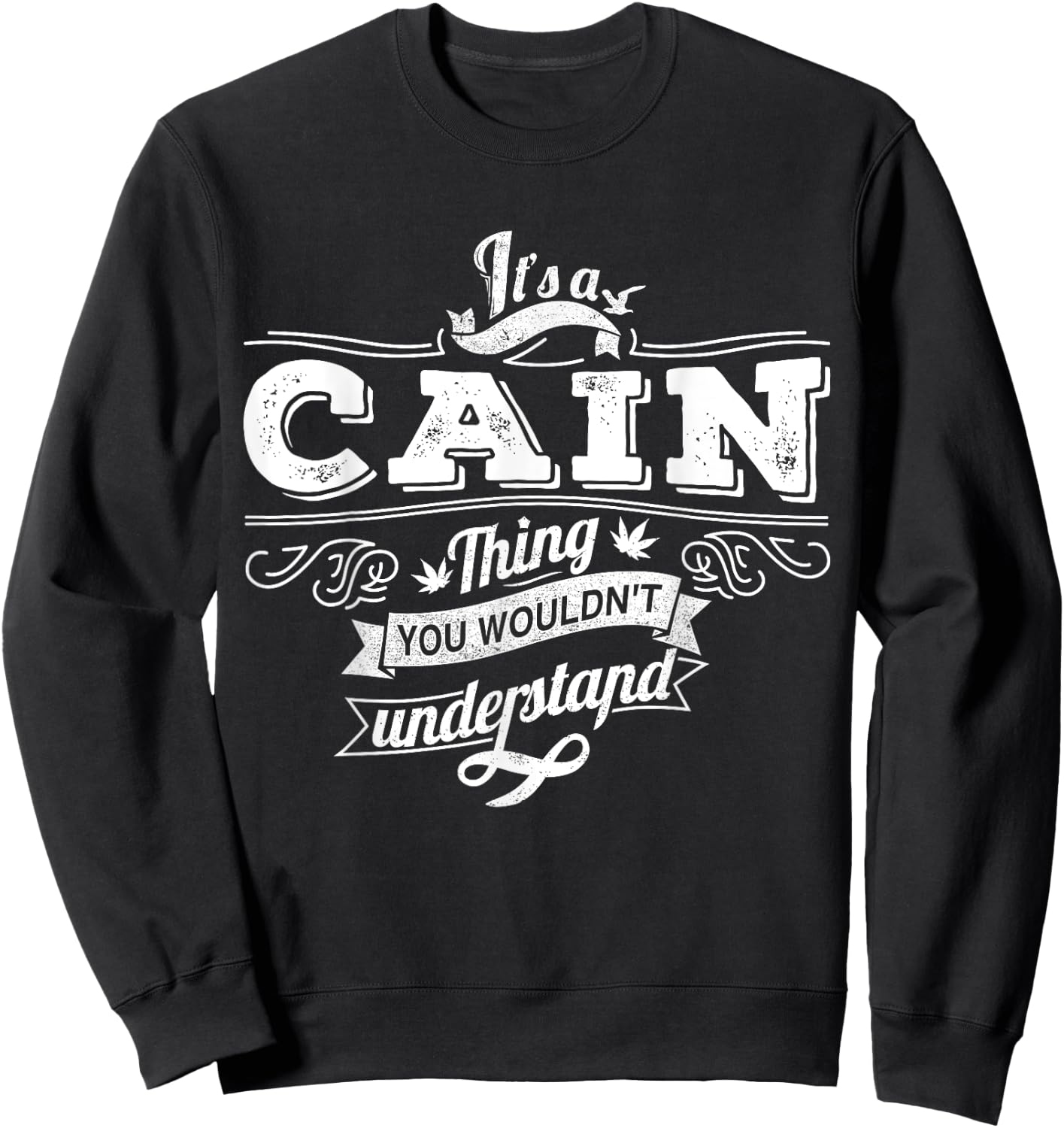 It's A CAIN Thing You Wouldn't Understand Family Name Sweatshirt - Sweatshirt | Black