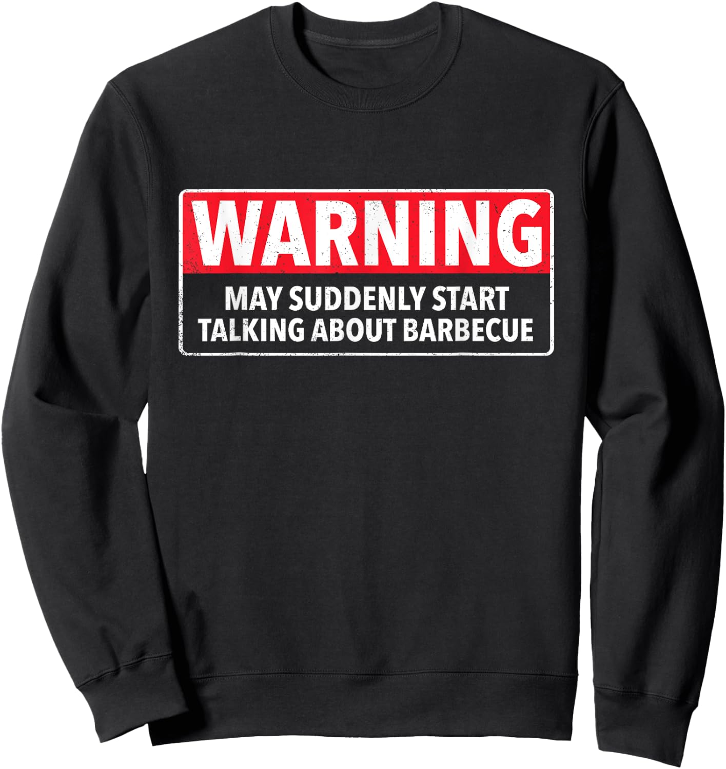 Warning May Suddenly Start Talking About Barbecue Sweatshirt - Sweatshirt | Black
