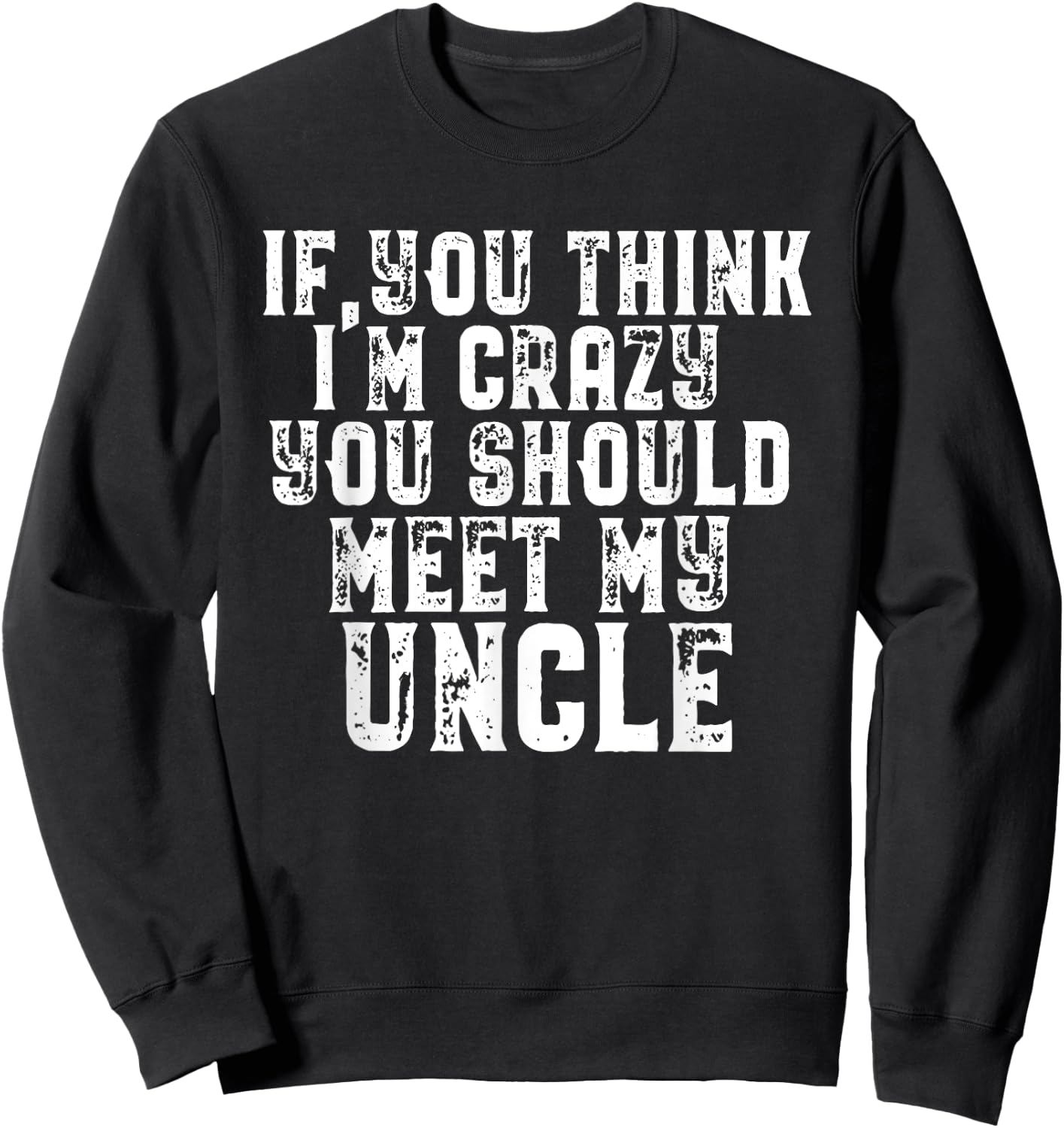 Funny Uncle Saying Gift Shirt for Uncle from Niece Nephew Sweatshirt - Sweatshirt | Black