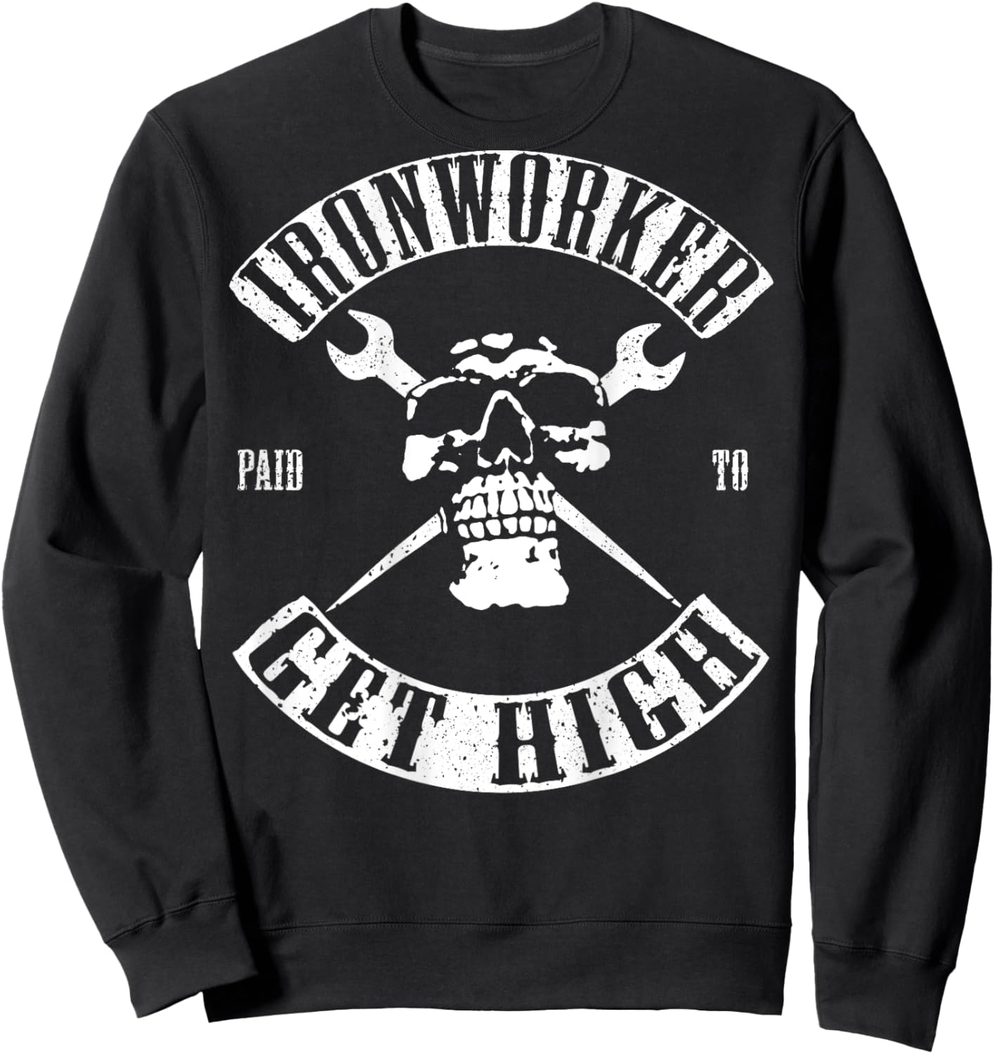 Paid To Get High Funny Ironworker Sweatshirt - Sweatshirt | Black