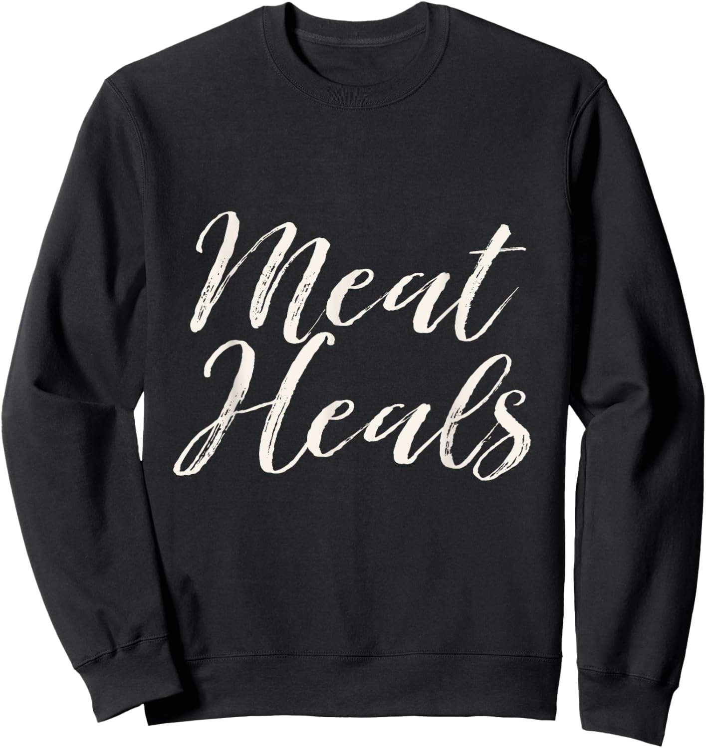 Carnivore Meat Heals zero carb gift Sweatshirt - Sweatshirt | Black