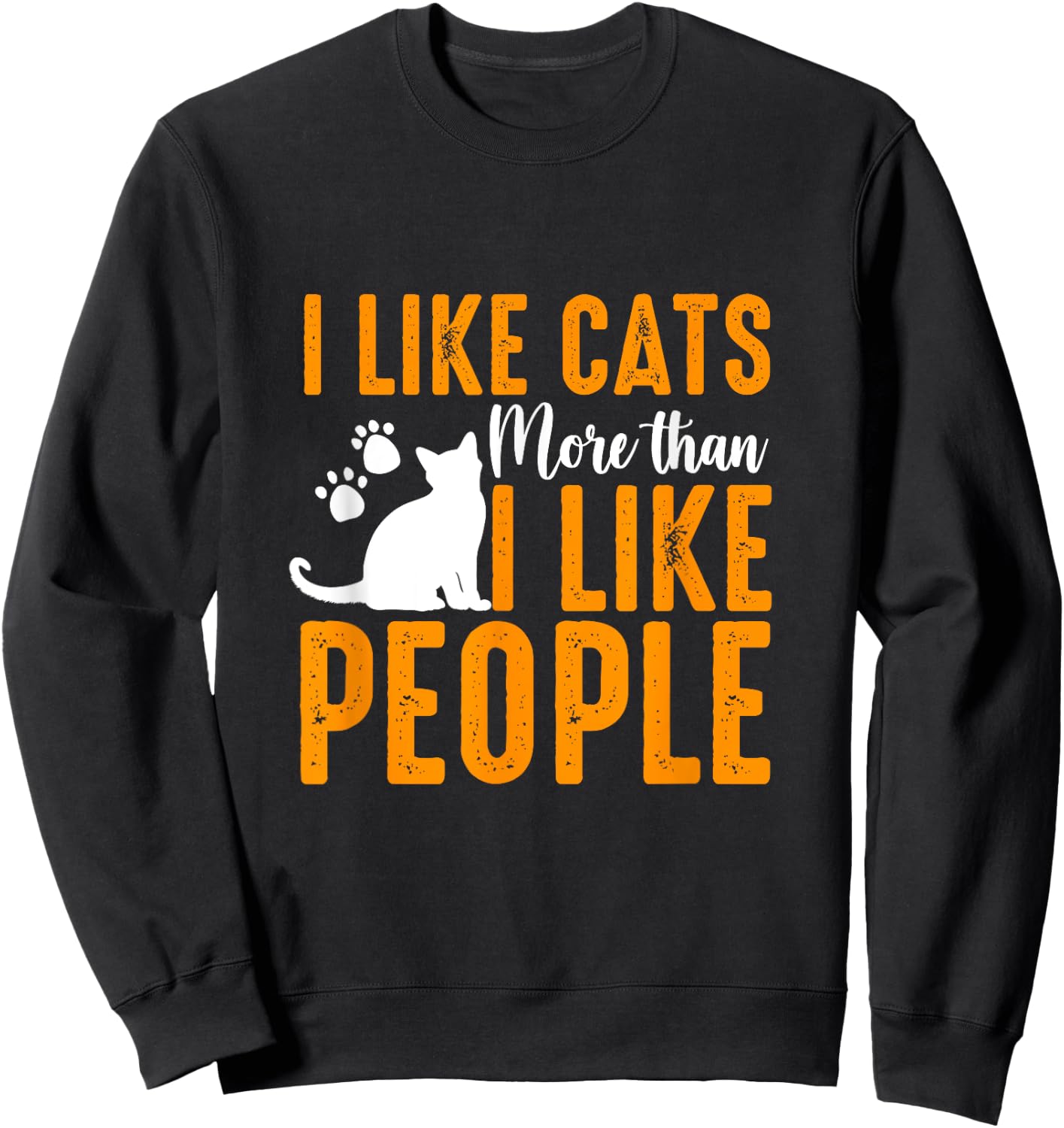 I Like Cats More Than People Funny Pet Lover Present Idea Sweatshirt - Sweatshirt | Black