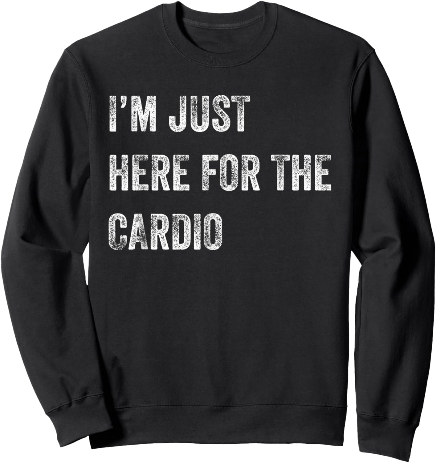 Runner's - I'm Just Here for the Cardio Sweatshirt - Sweatshirt | Black
