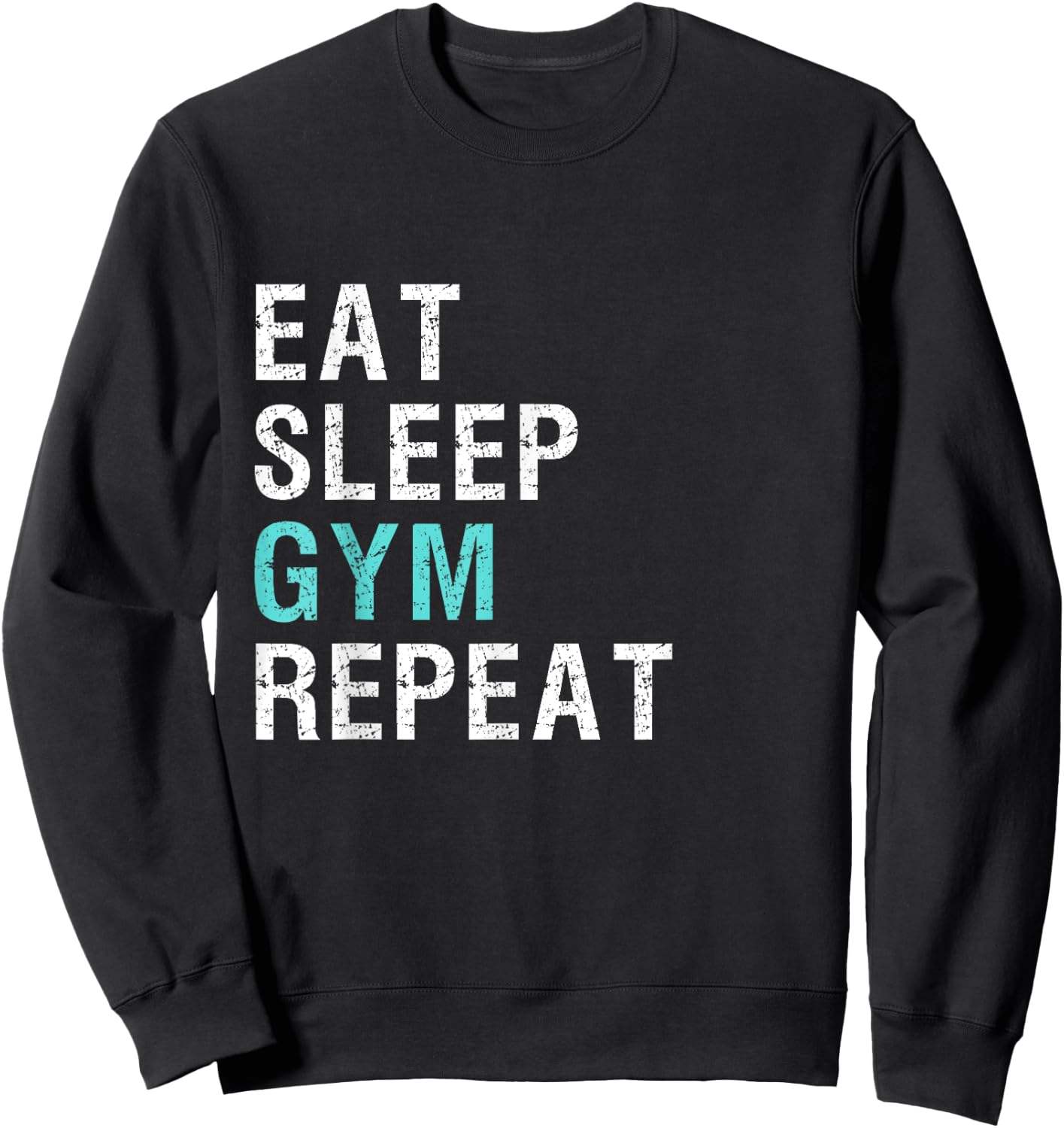 Eat Sleep Gym Repeat T Shirt Sweatshirt - Sweatshirt | Black