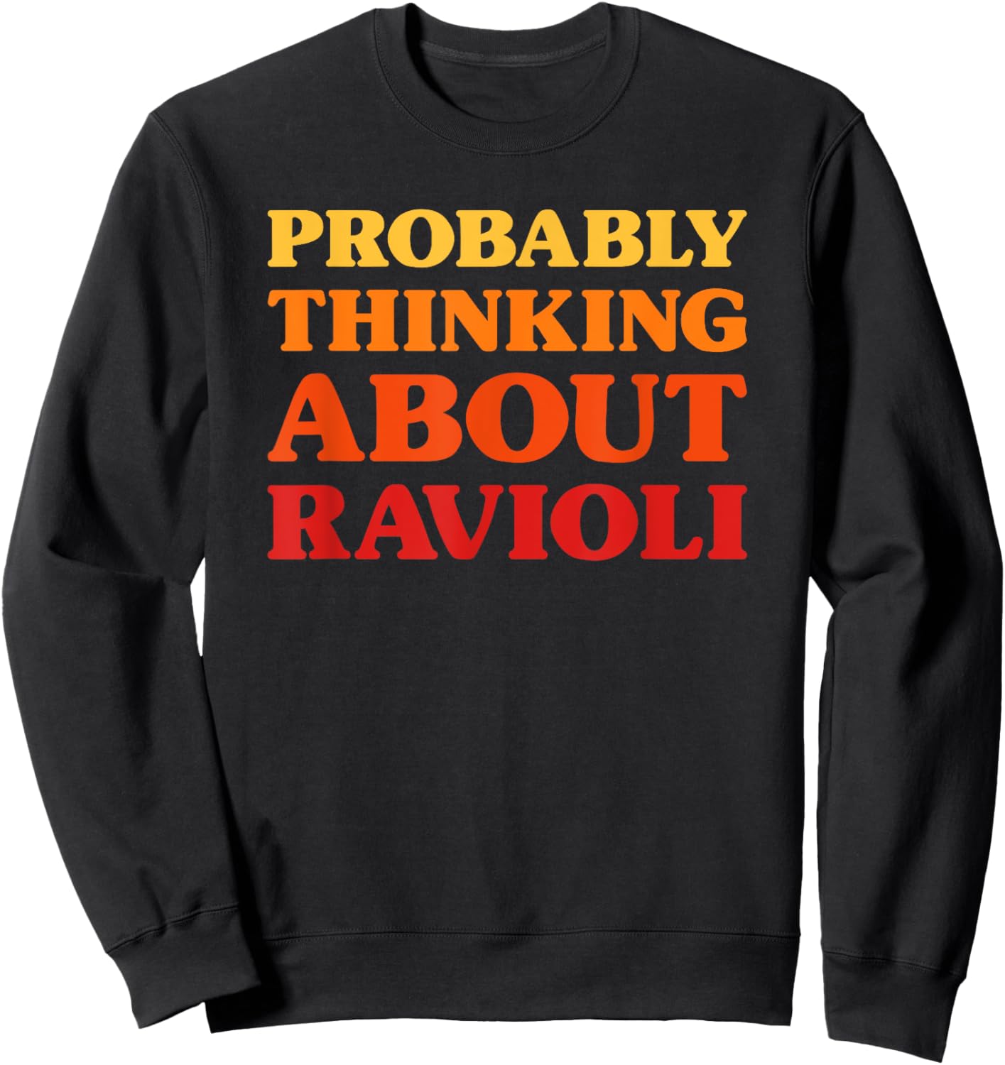 Ravioli I Love Ravioli Funny Food Sweatshirt - Sweatshirt | Black