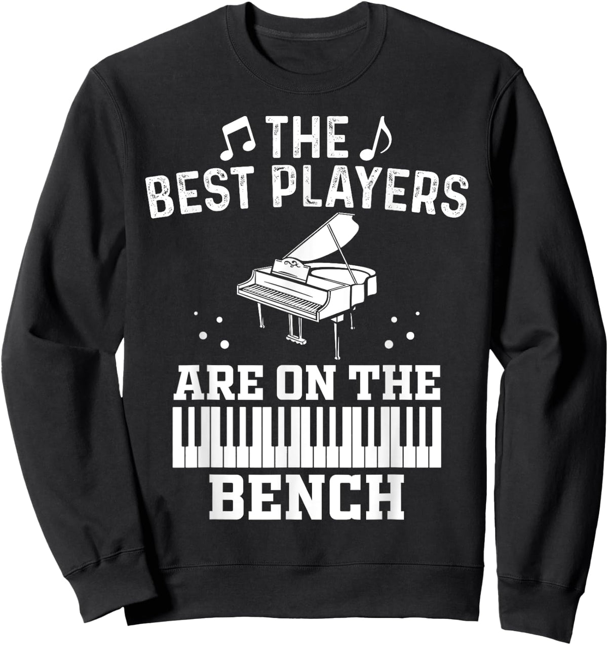 The Best Players Are On The Bench Proud Pianist Player Sweatshirt - Sweatshirt | Black