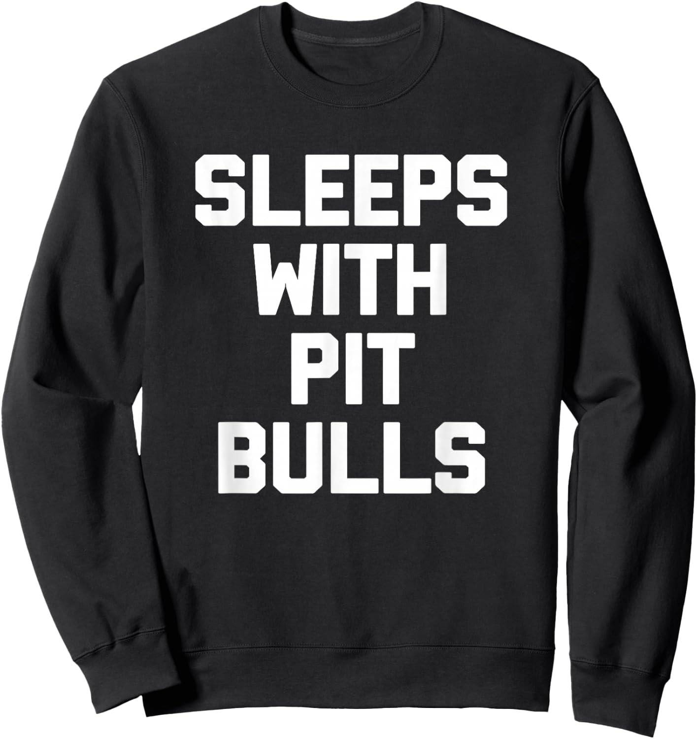 Sleeps With Pit Bulls funny dog owner dogs pit bull Sweatshirt - Sweatshirt | Black