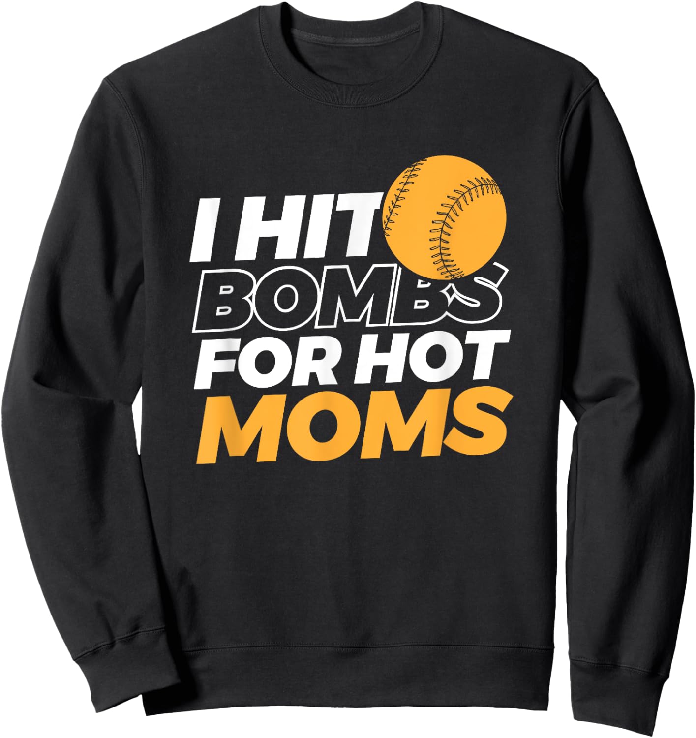 I Hit Bombs For Hot Moms Baseball Sweatshirt - Sweatshirt | Black