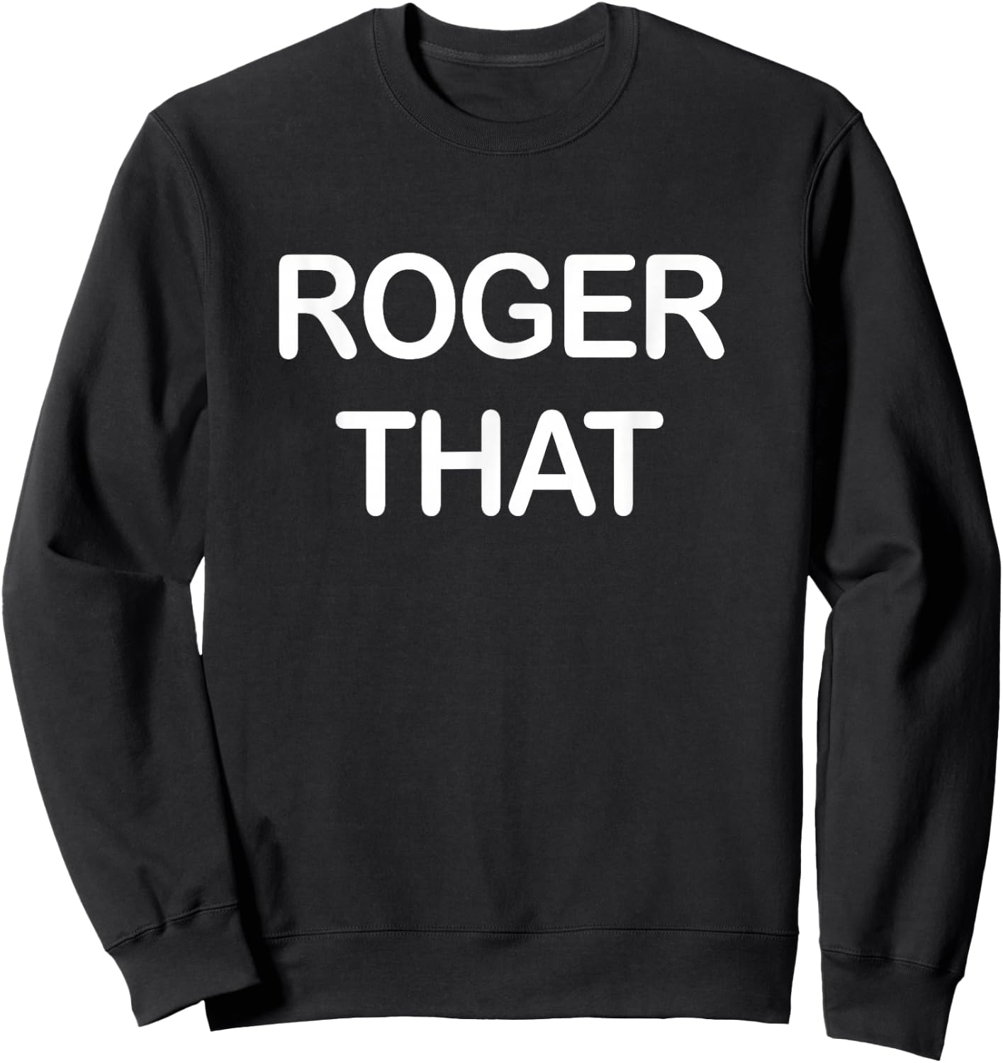 Roger That Sweatshirt - Sweatshirt | Black