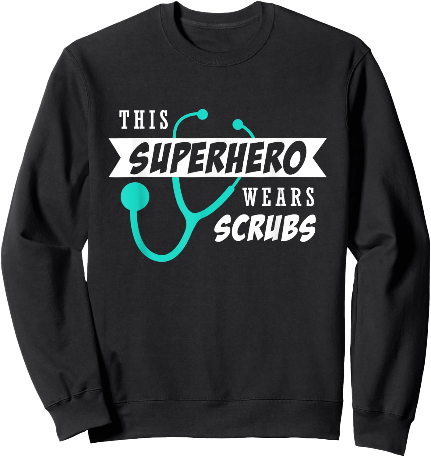 This Superhero Wears Scrubs Doctor Nurses Week Gift Sweatshirt - Sweatshirt | Black