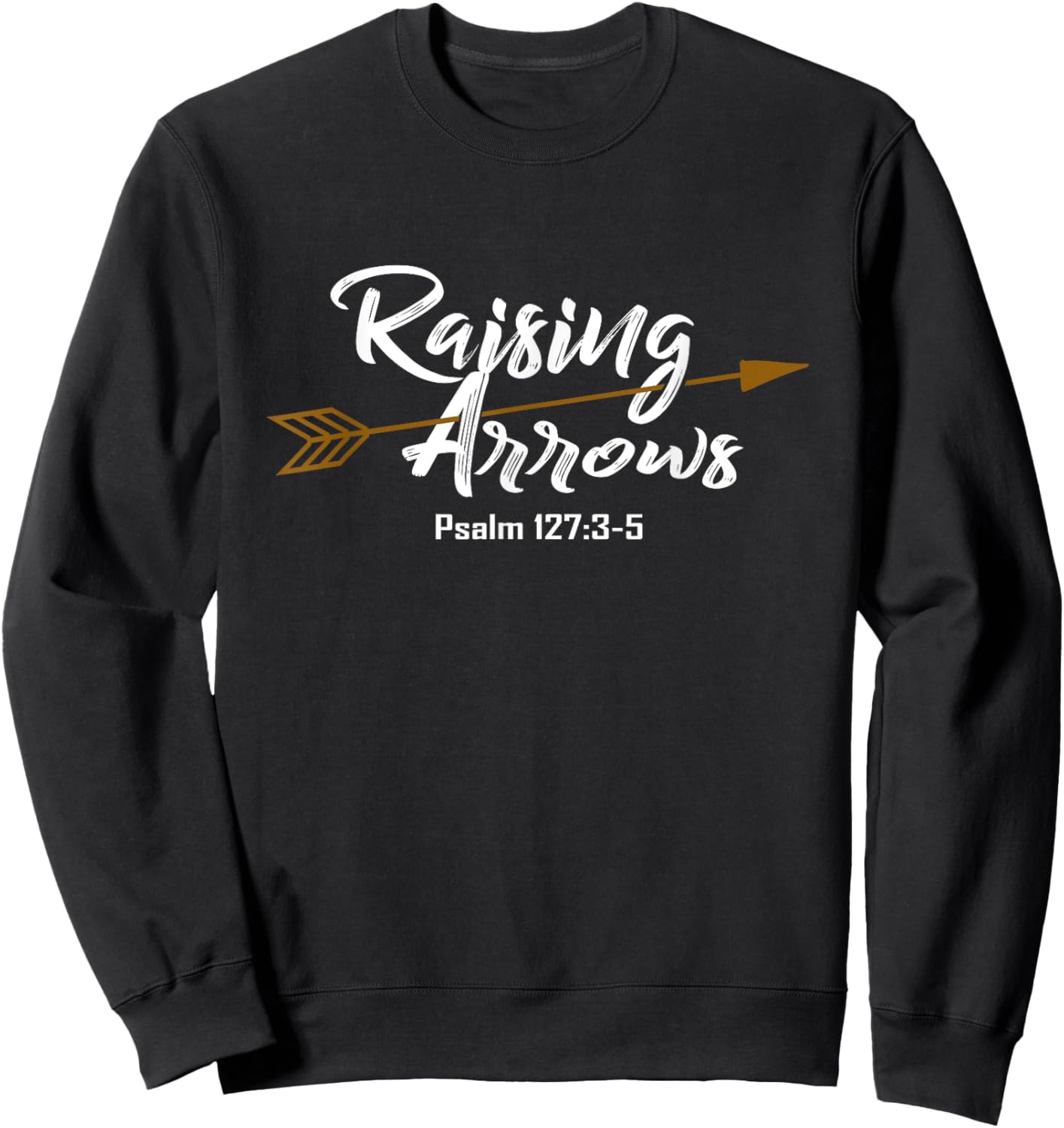 Christian Dad Shirt Father's Day Psalm Raising Arrows Gift Sweatshirt - Sweatshirt | Black