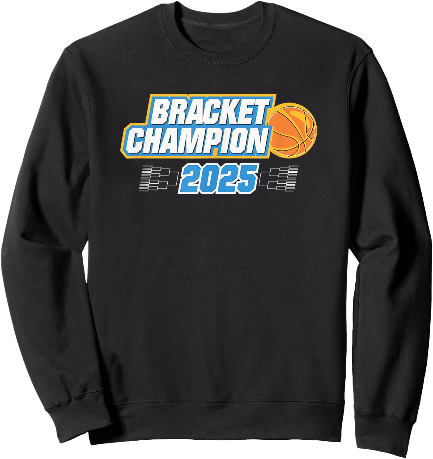 Basketball Bracket Champion 2025 Sweatshirt - Sweatshirt | Black