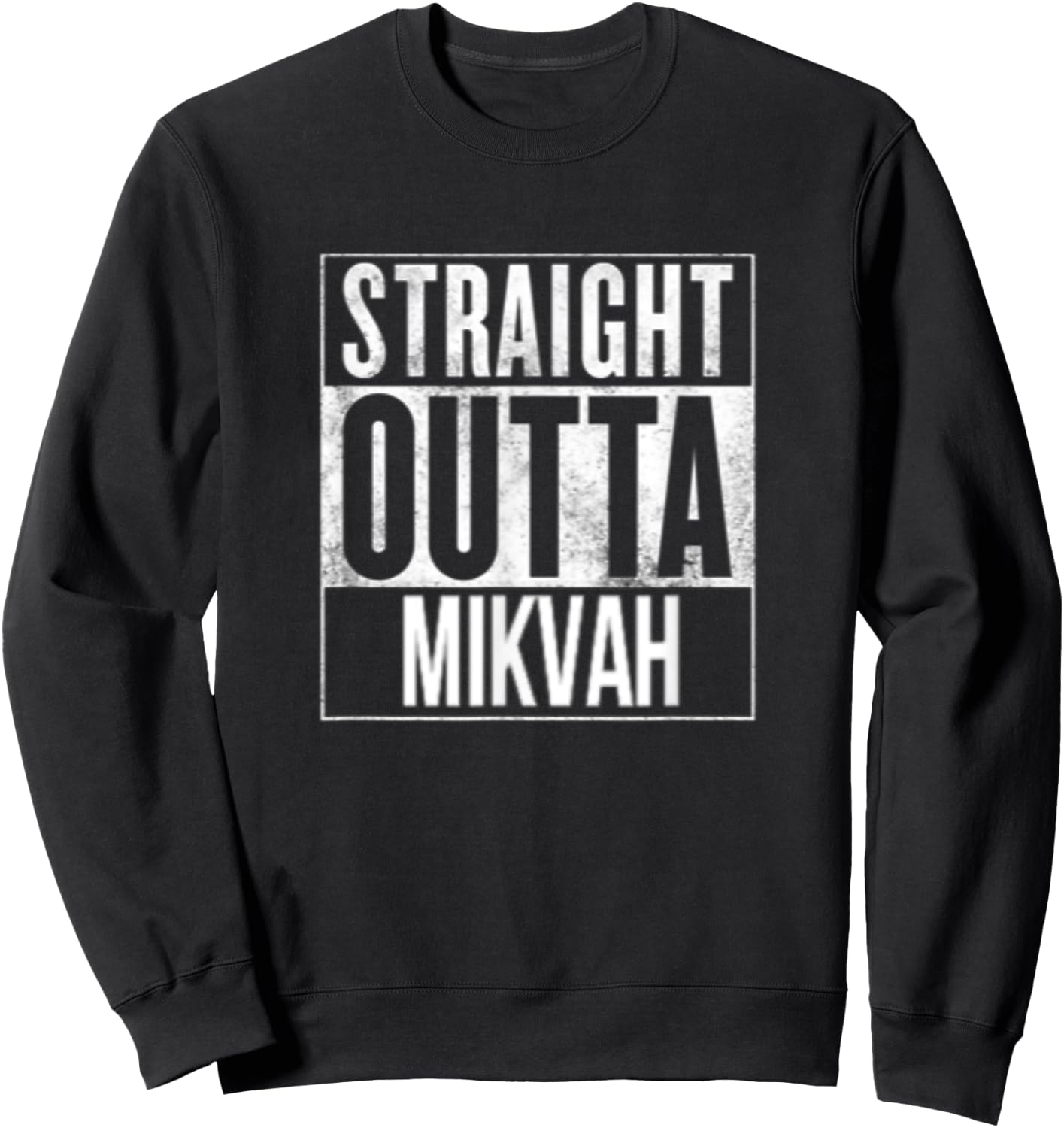 Straight Outta Mikvah Shirt Jewish Rituals ,Yeshivah Dip Sweatshirt - Sweatshirt | Black