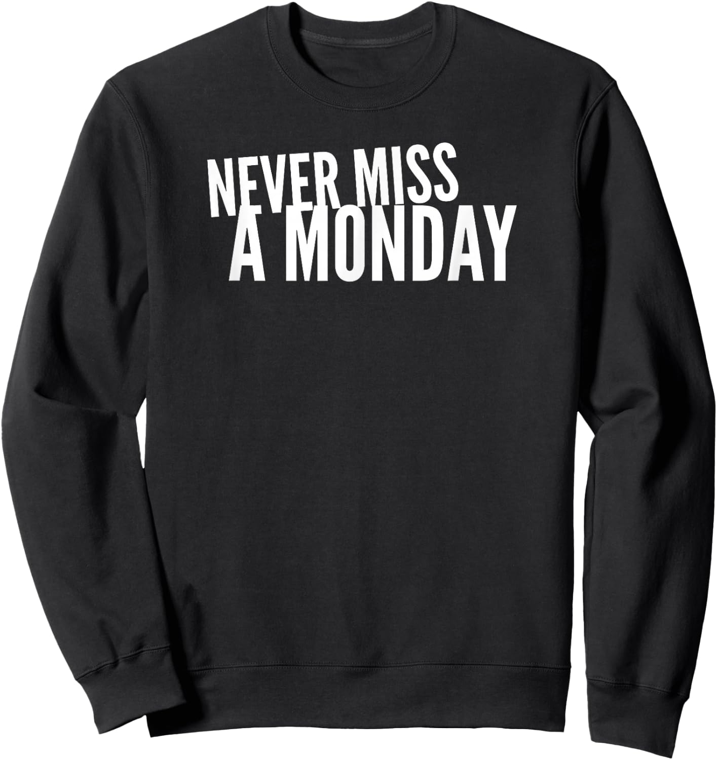 Never Miss A Monday Workout Clothes Gym Gear Friend Gift Sweatshirt - Sweatshirt | Black