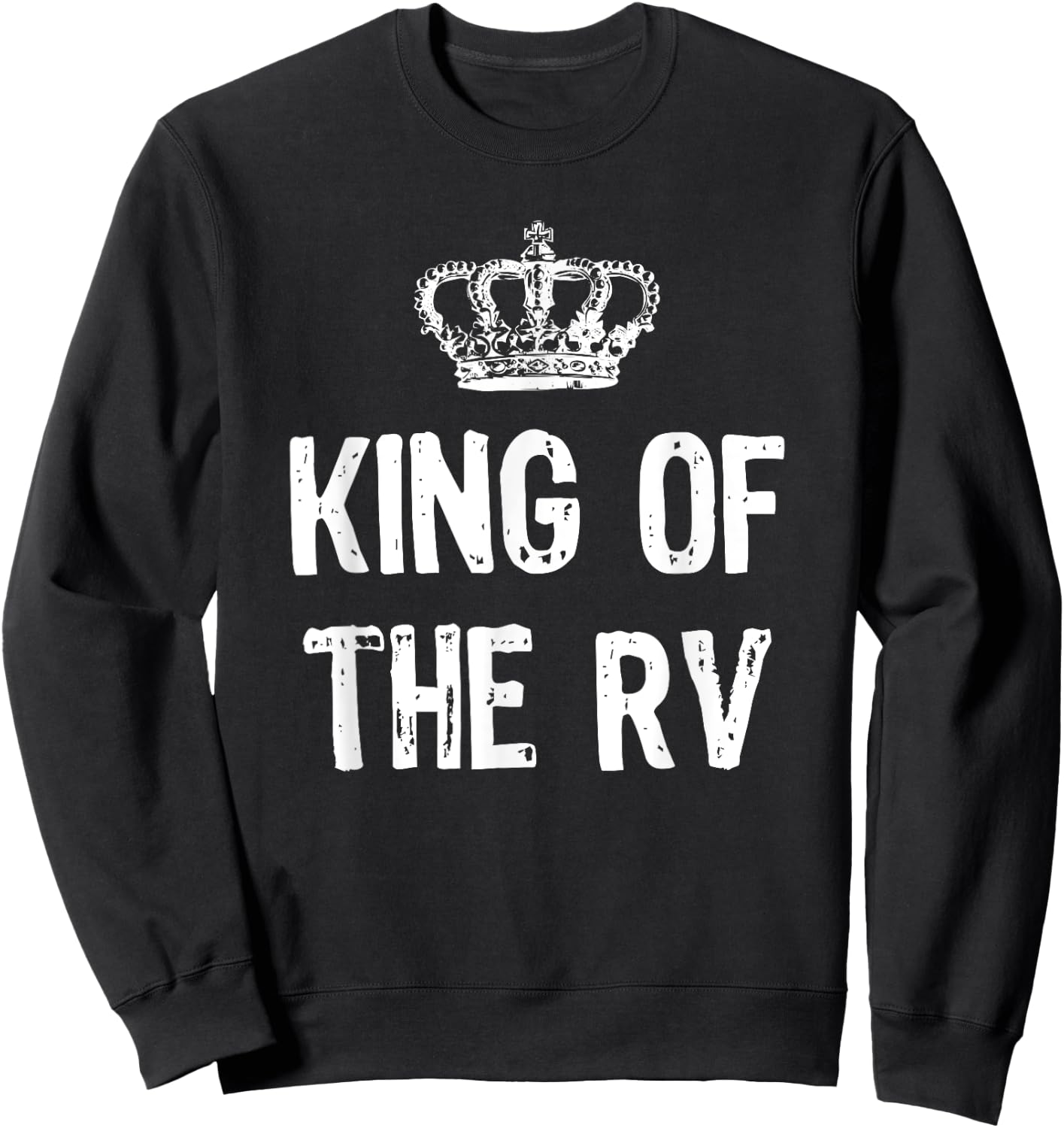 King Of The RV Camping Funny Gift Christmas Sweatshirt - Sweatshirt | Black