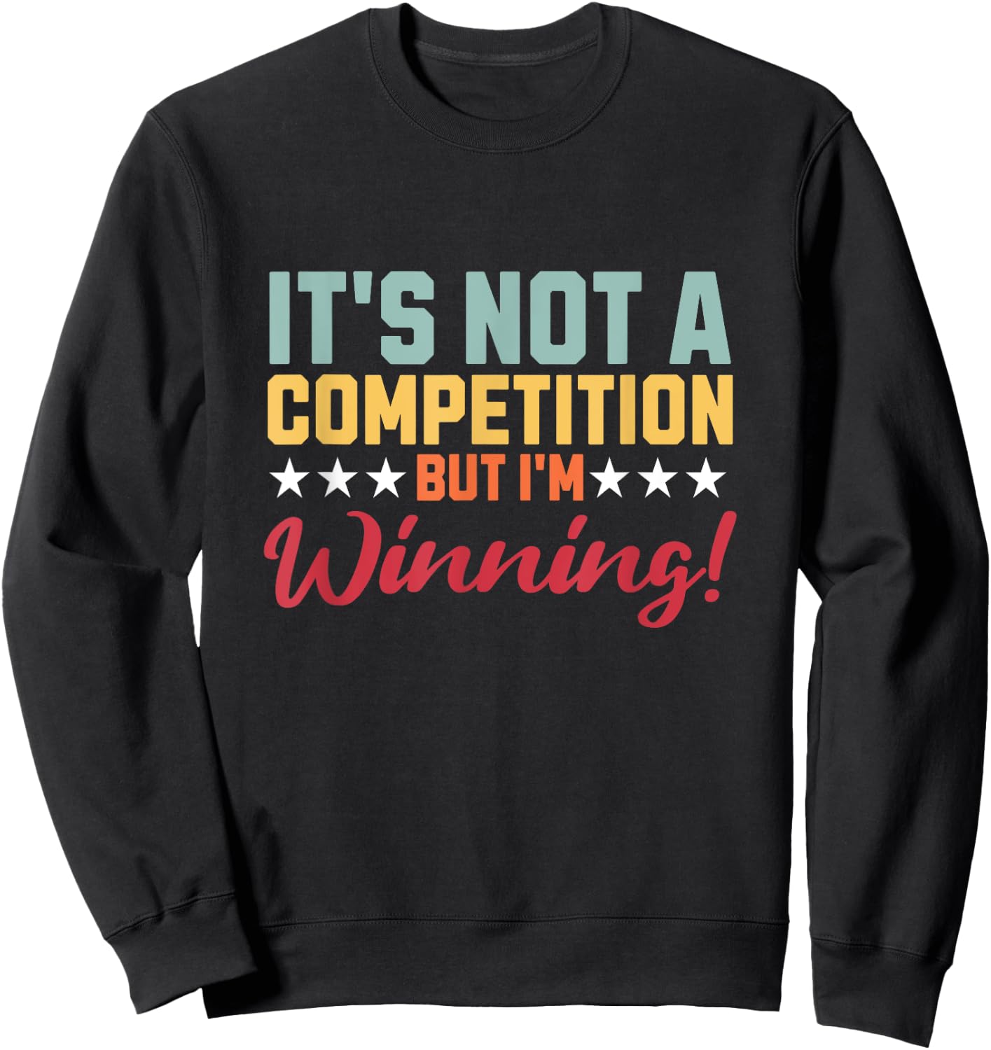 Not A Competition But I'm Winning Quote Attitude Retro Sweatshirt - Sweatshirt | Black