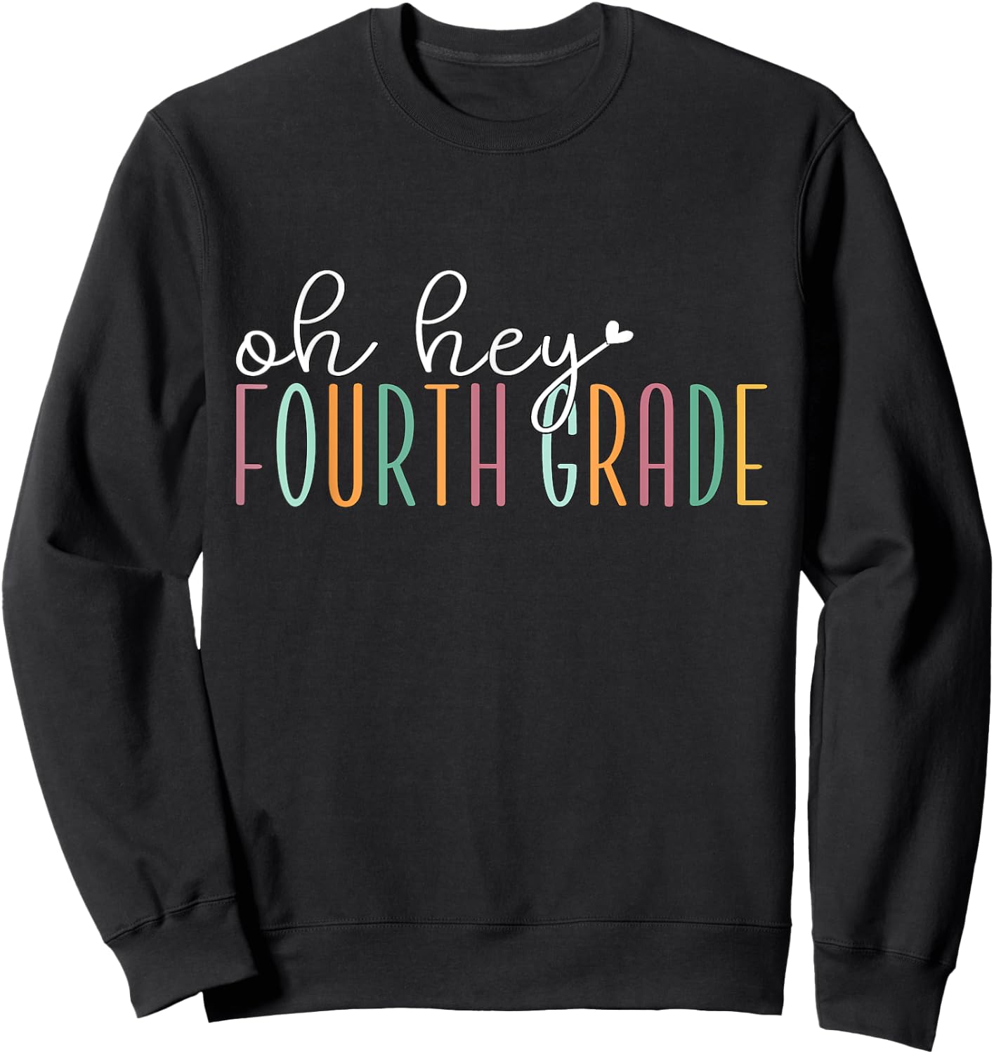 Oh Hey Fourth Grade, Cute 4th Grade Team Students Teachers Women Kids Sweatshirt - Sweatshirt | Black