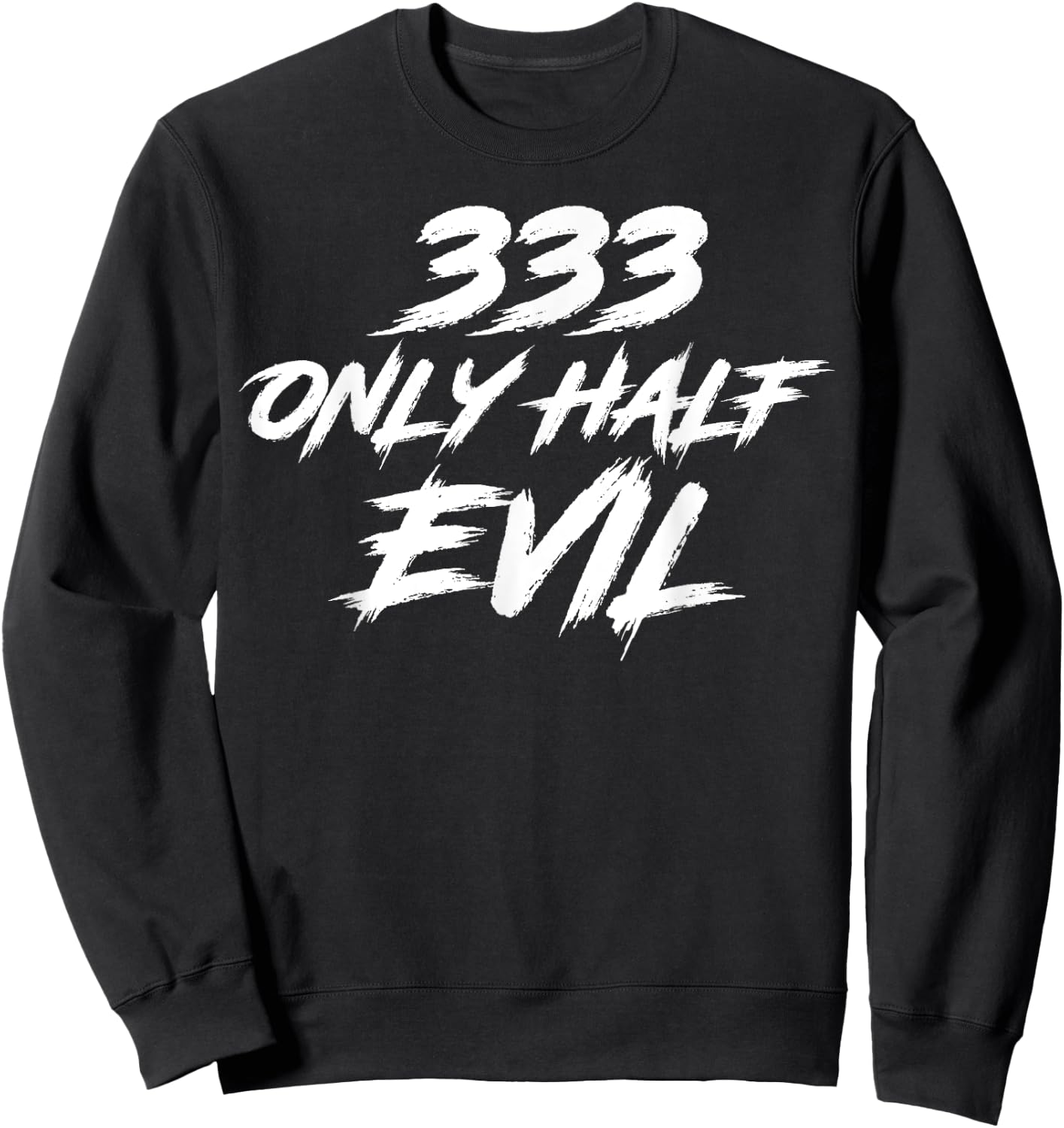 333 Only Half Evil ironic humor Sweatshirt - Sweatshirt | Black