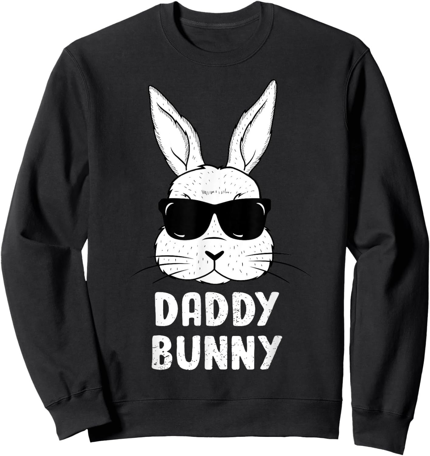 Daddy Bunny Ears Sunglasses Easter Day Dad Rabbit Funny Sweatshirt - Sweatshirt | Black