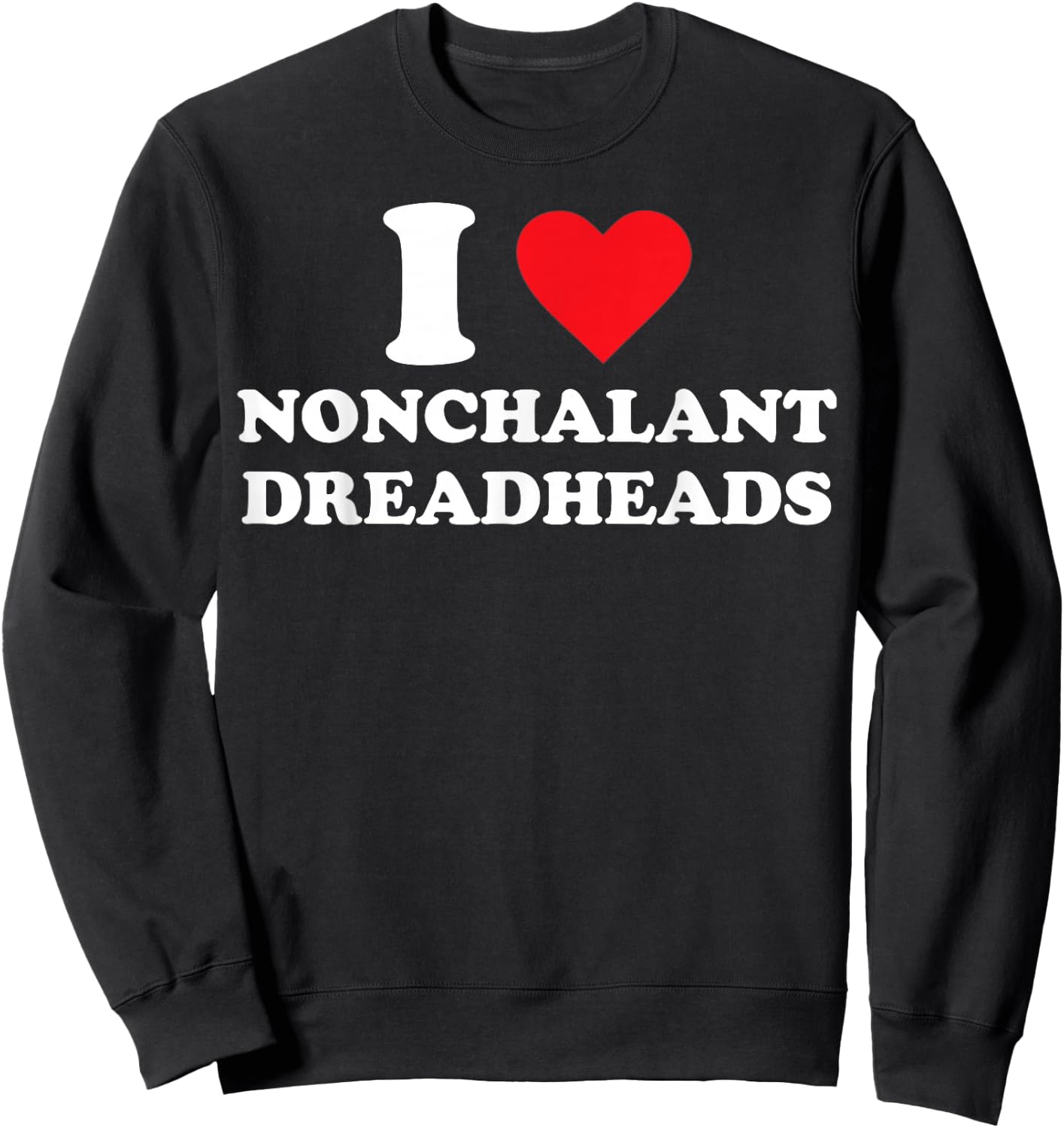 I Heart Nonchalant Dreadheads Sweatshirt - Sweatshirt | Black