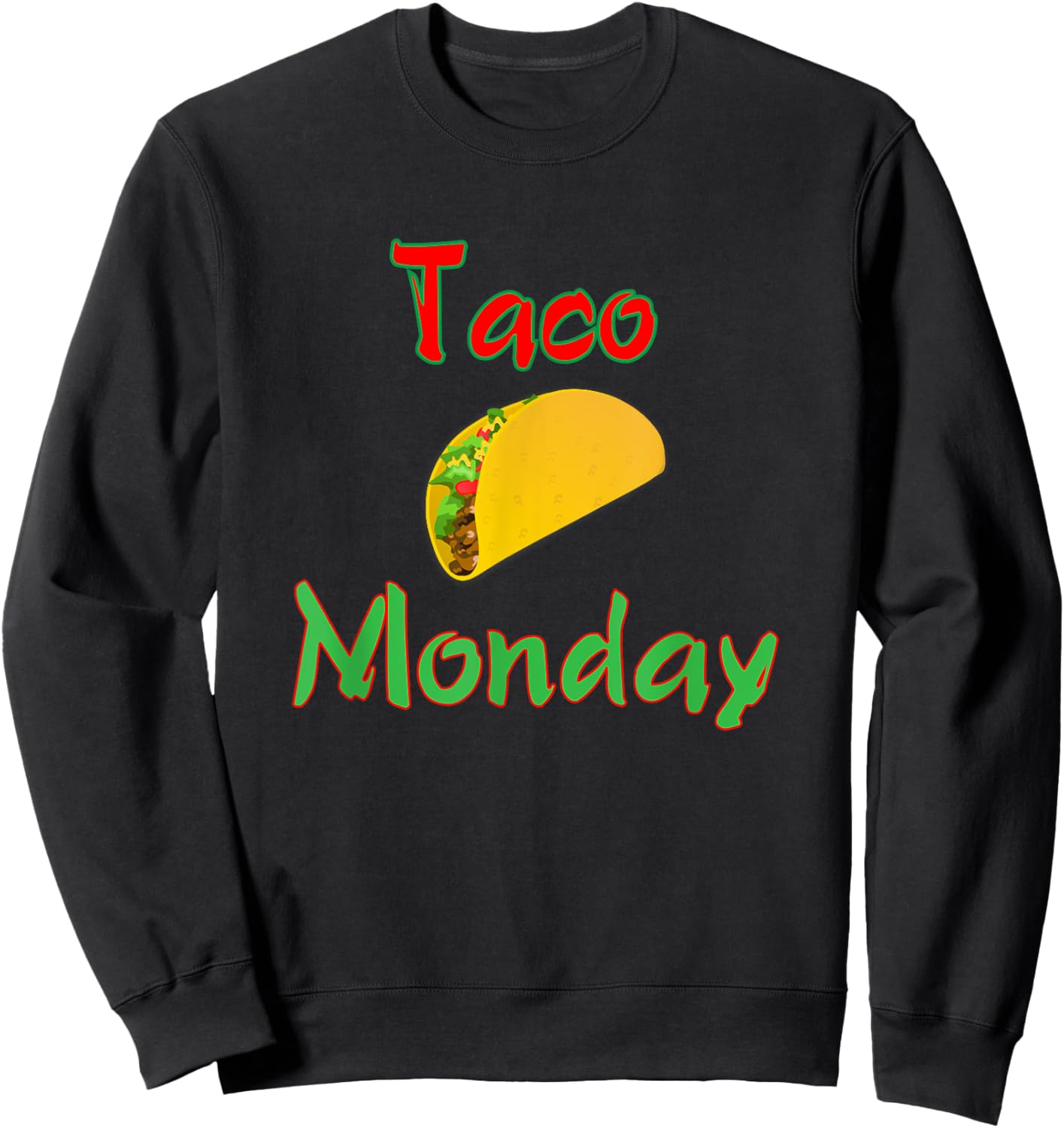 Taco Monday Everyday Is Taco Day Gift Men Women Kid Sweatshirt - Sweatshirt | Black