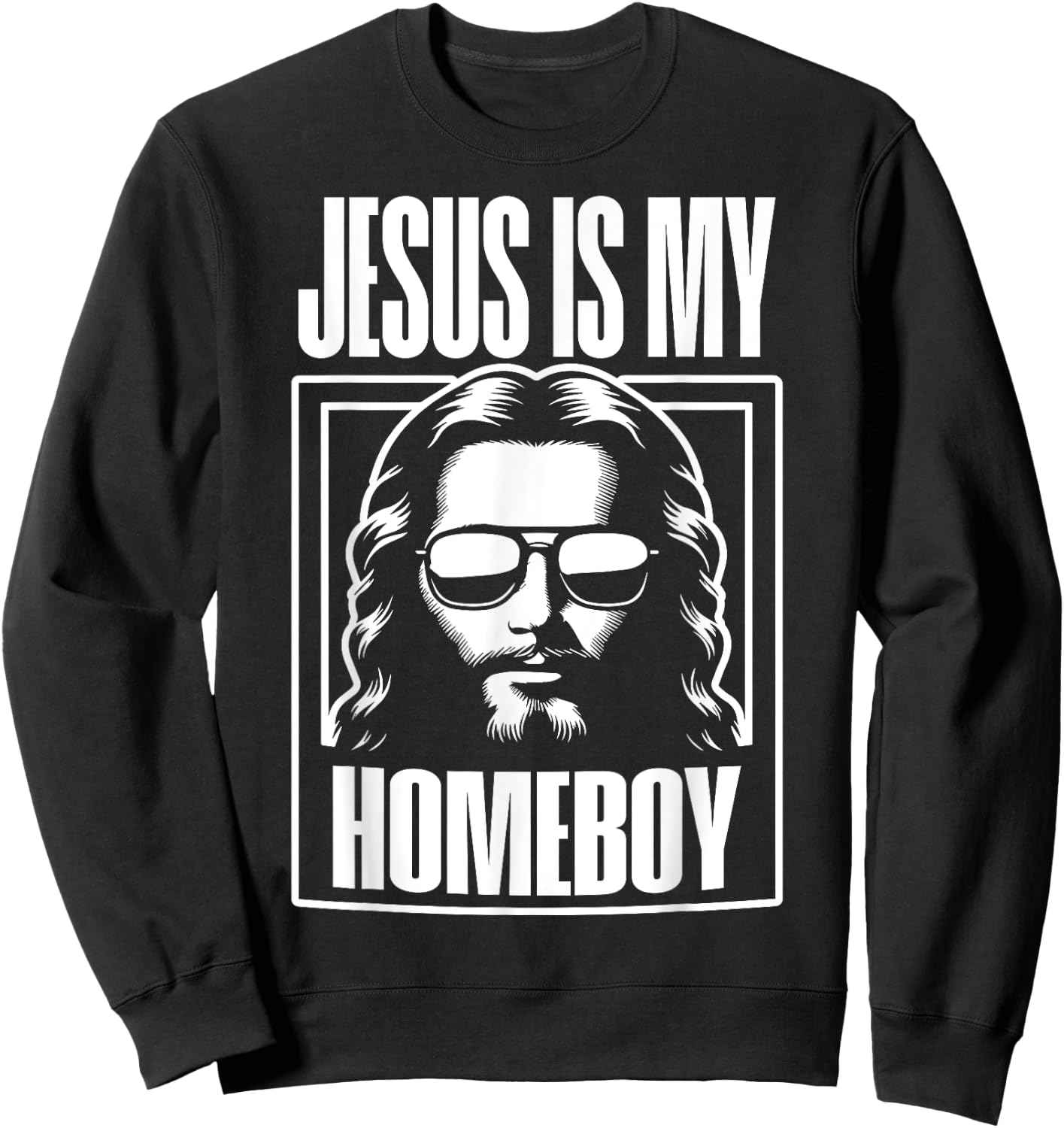 Jesus Is My Homeboy Funny Christian Faith Sweatshirt - Sweatshirt | Black