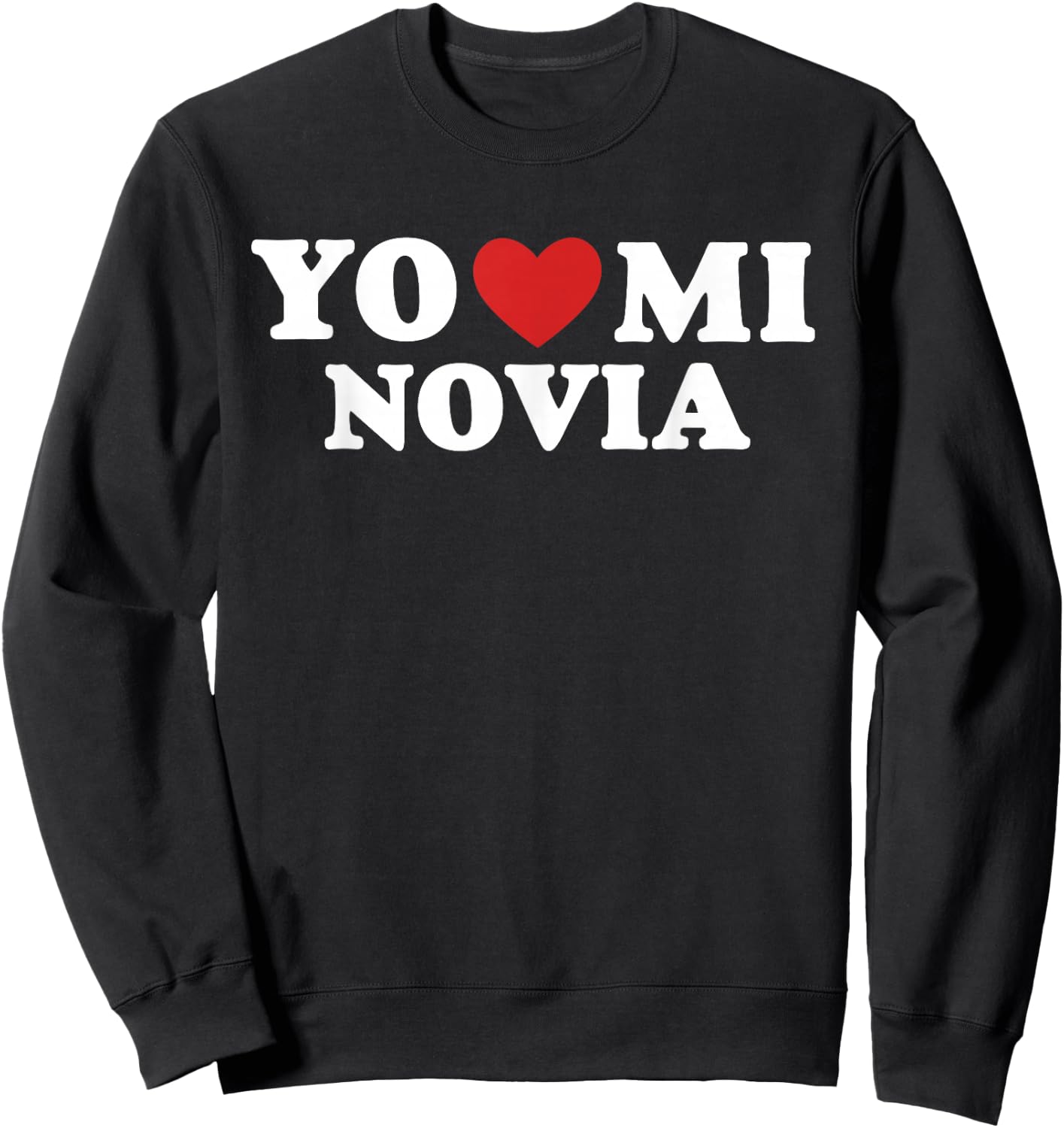 Yo Amo A Mi Novia Heart Love Latino Sweatshirt - Sweatshirt | Black