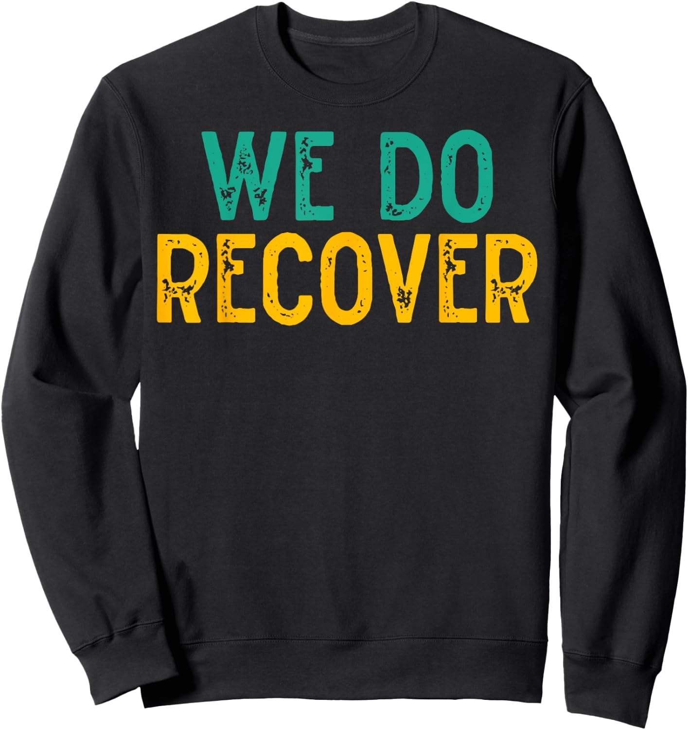 Vintage Retro Addiction Recovery Awareness We Do Recover Sweatshirt - Sweatshirt | Black