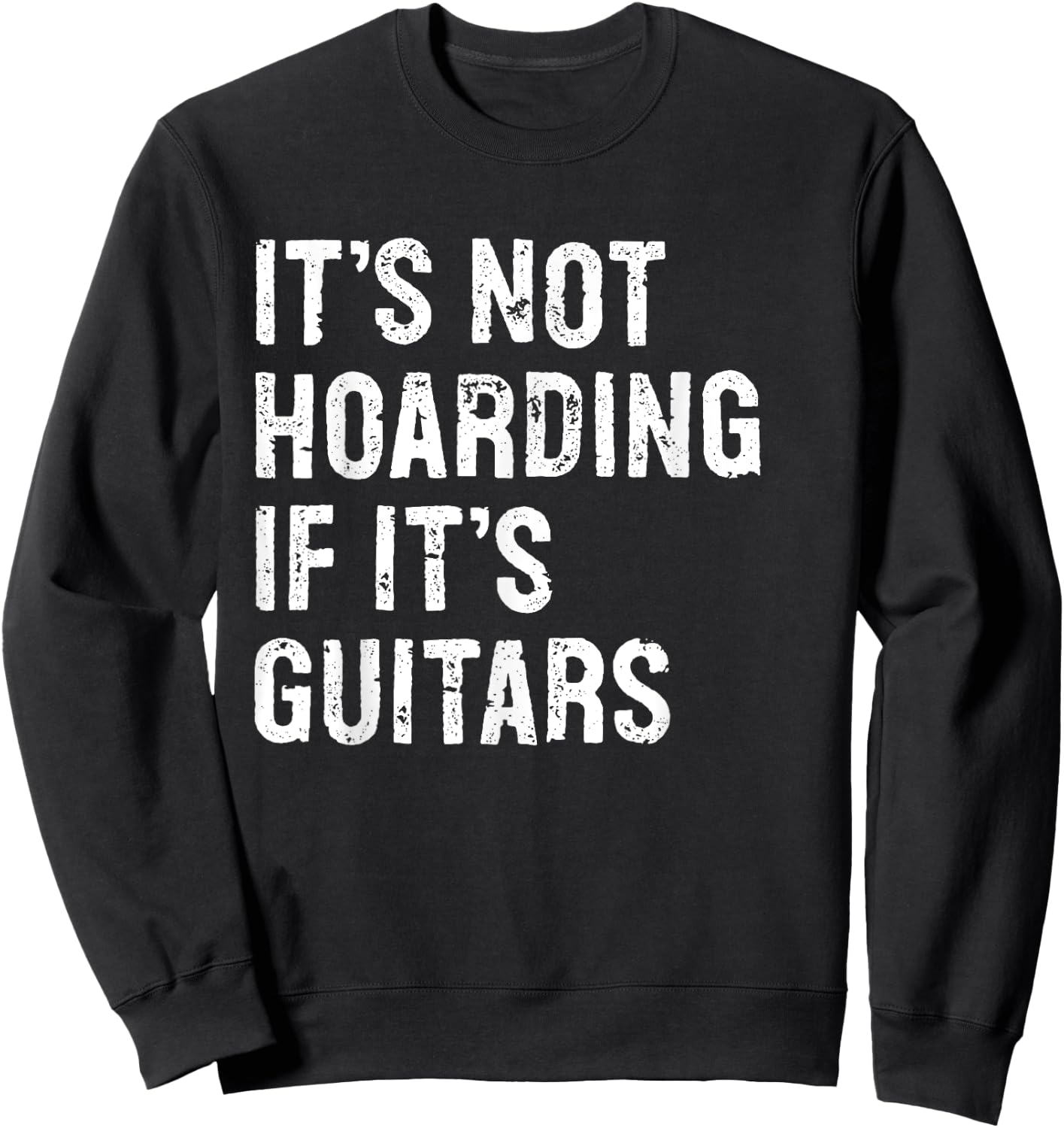 It's Not Hoarding If It's Guitars Typography Gifts -Adult Black Modern Letter Print Classic , Small, Round Collar, Short Sleeve Sweatshirt - Sweatshirt | Black