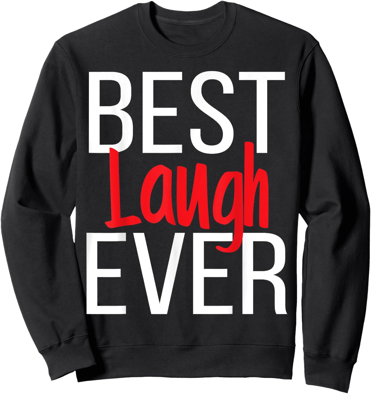 Best Laugh Ever Epic Laughter I Am Funny. Comedy Sweatshirt - Sweatshirt | Black