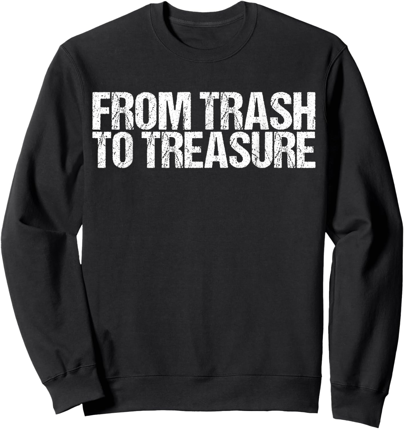 From Trash to Treasure shirt Dumpster Diving Sweatshirt - Sweatshirt | Black