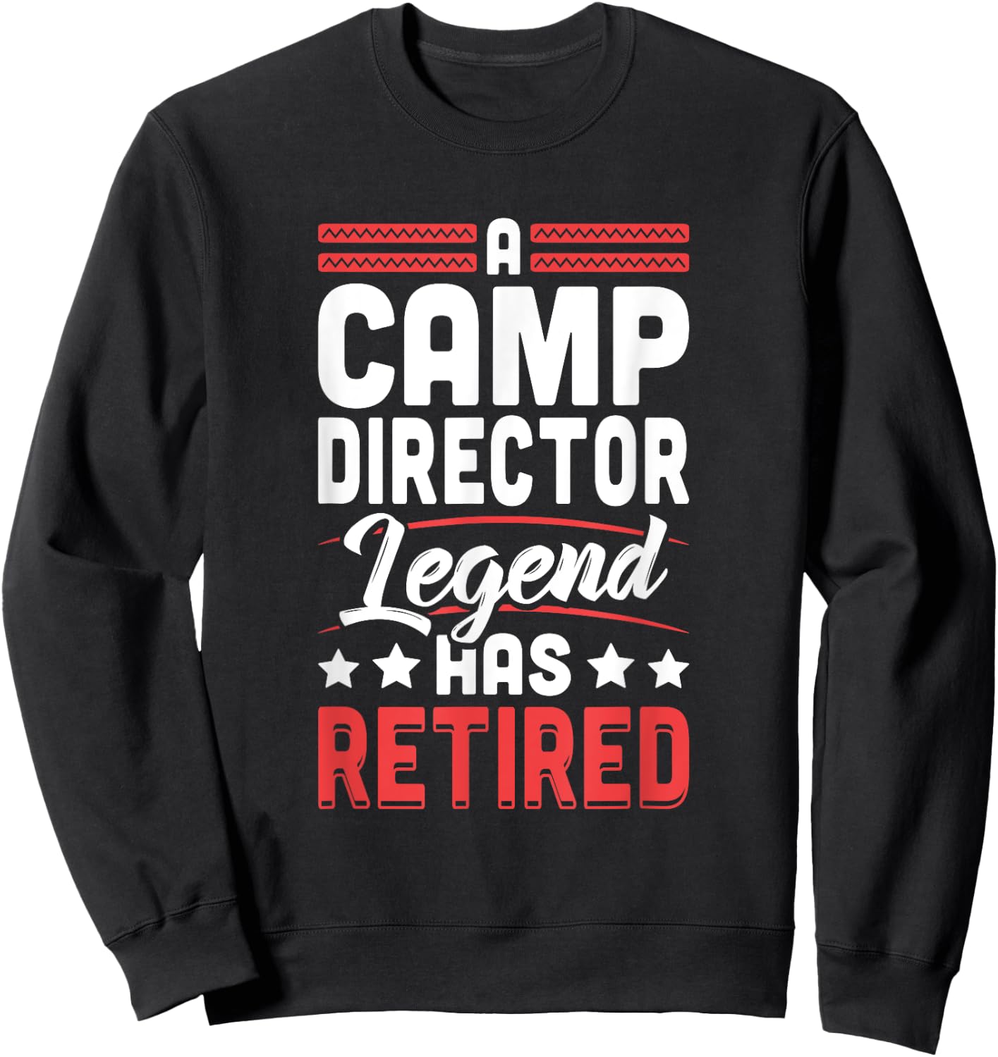 Camp Director Legend Has Retired Retirement Sweatshirt - Sweatshirt | Black
