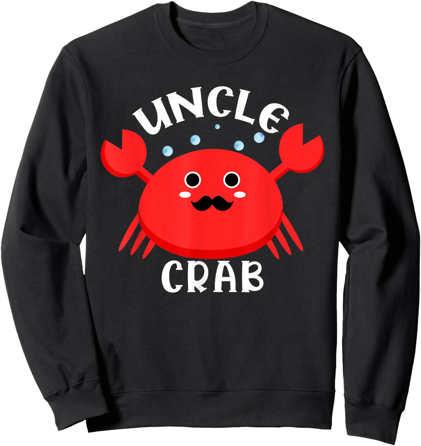 Uncle Crab Ocean Animal Crab Zodiac Funny Announcement Sweatshirt - Sweatshirt | Black