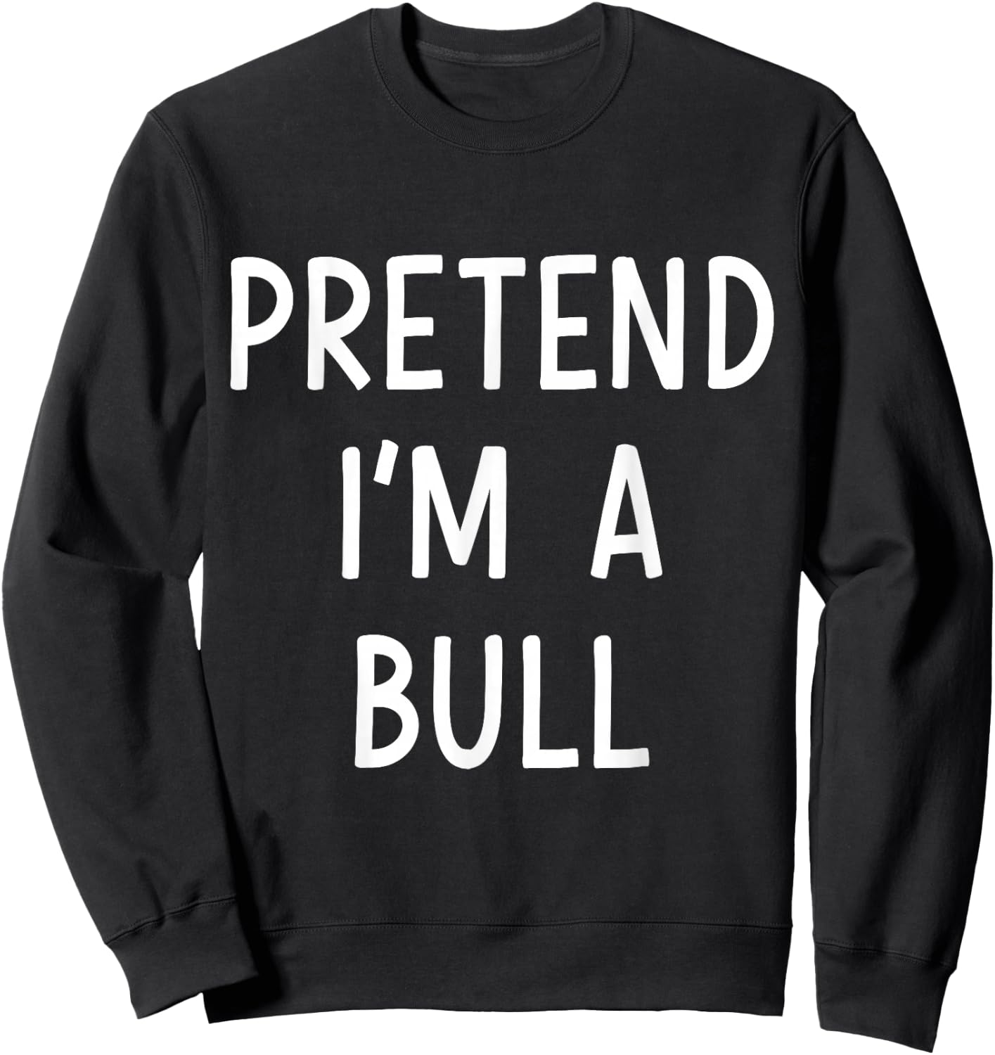 Pretend Im a bull easy lazy costume for halloween party Sweatshirt - Sweatshirt | Black