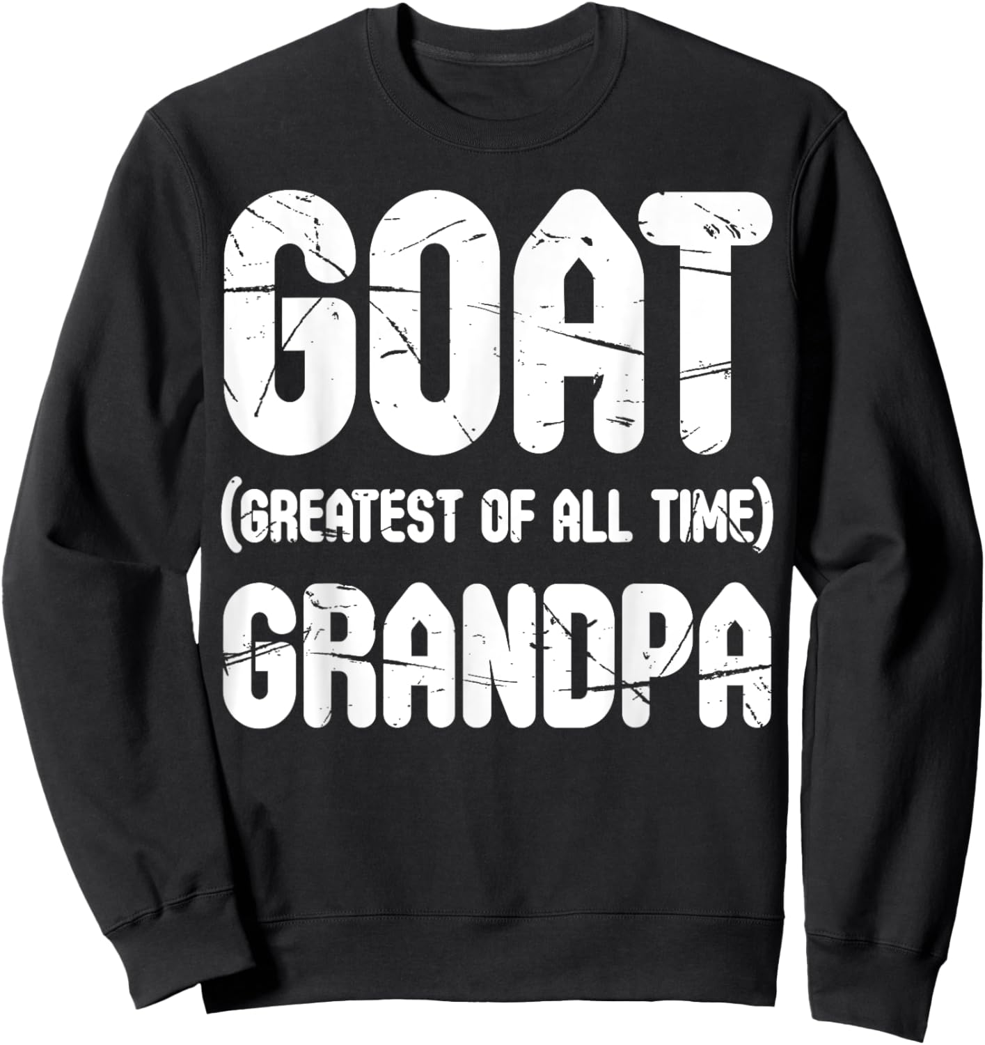 GOAT Greatest Of All Time Grandpa Shirt For Father's Day Sweatshirt - Sweatshirt | Black