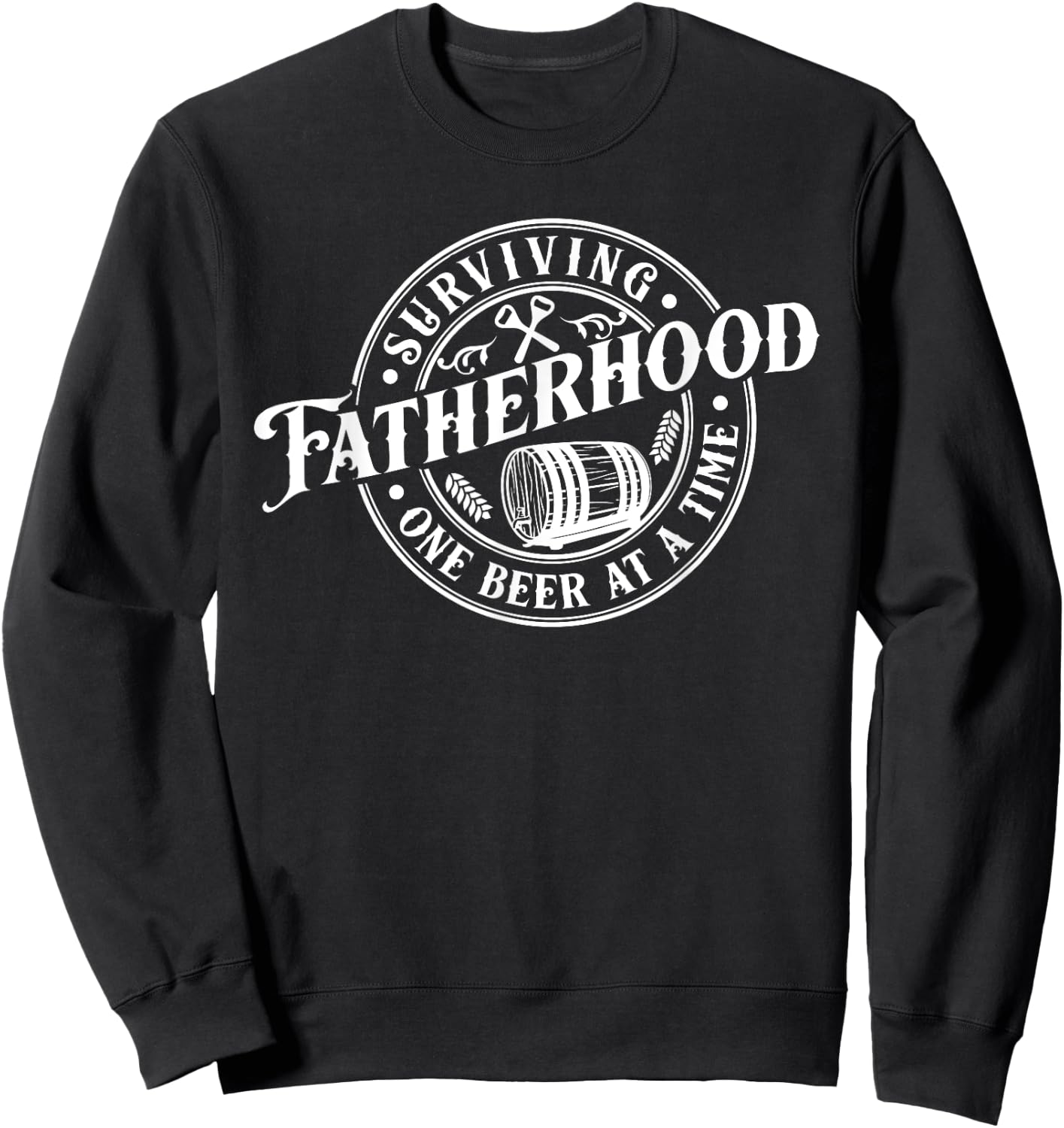 Surviving Fatherhood One Beer At A Time Dad Father's Day Sweatshirt - Sweatshirt | Black