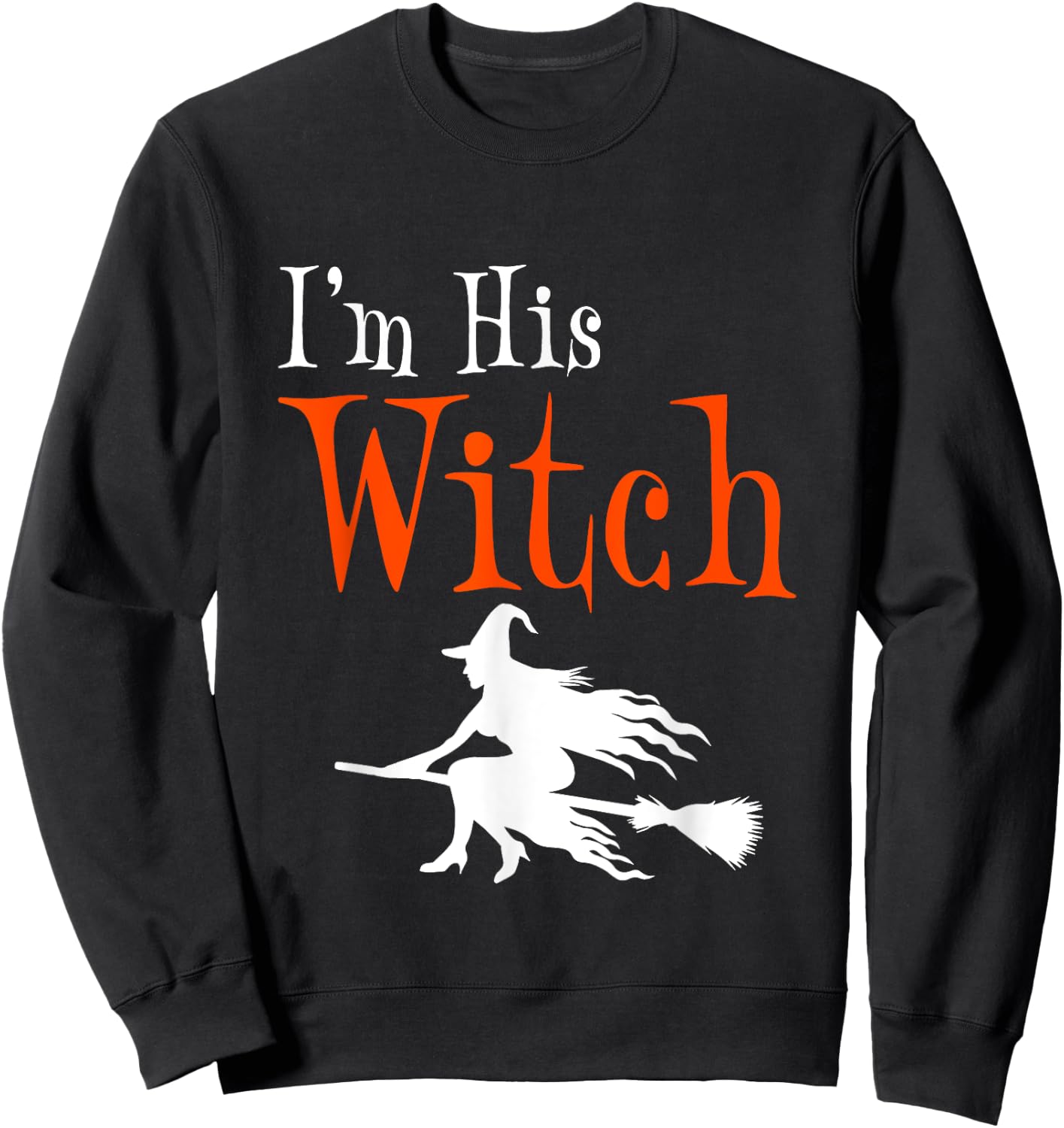 I'm His Witch Funny Matching Couple Halloween Costume Sweatshirt - Sweatshirt | Black