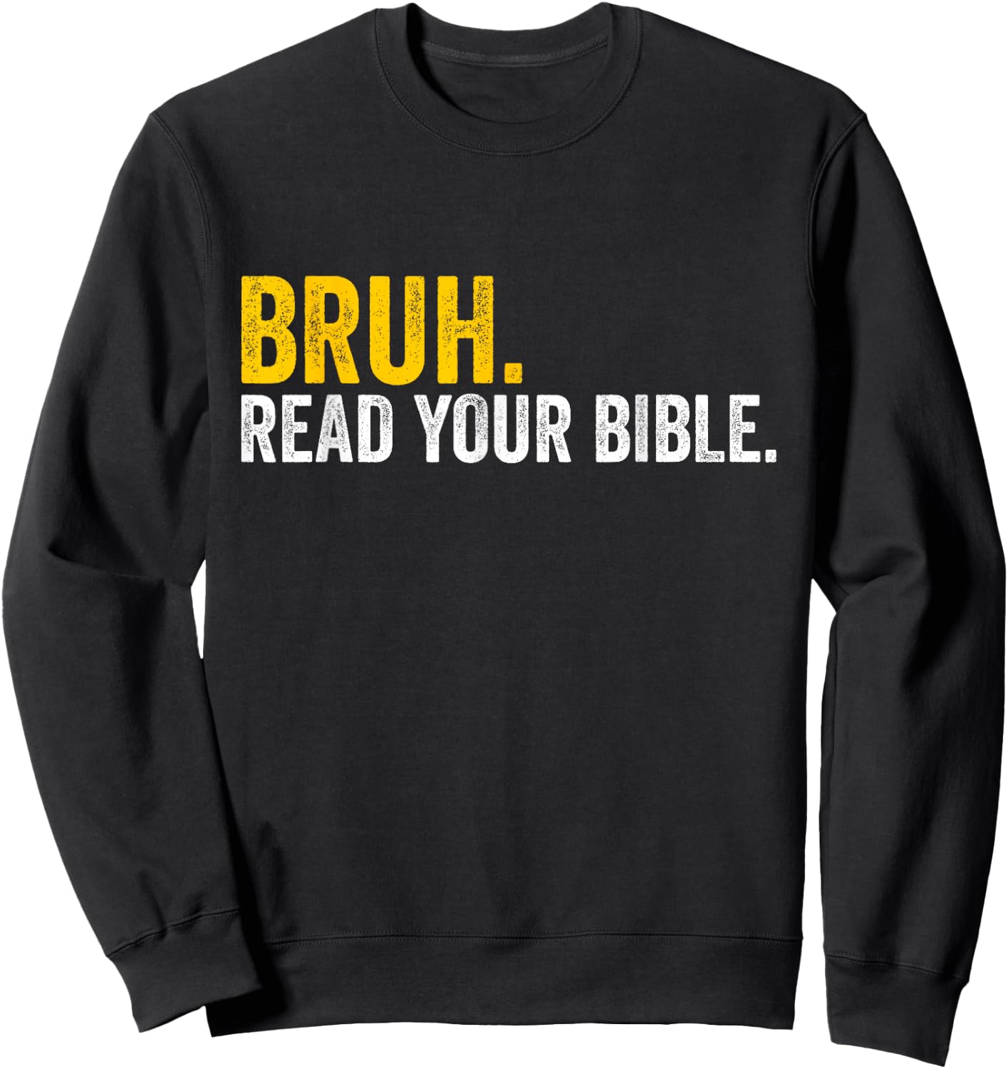 Funny Bruh. Read your Bible Meme Christian Believer Sweatshirt - Sweatshirt | Black