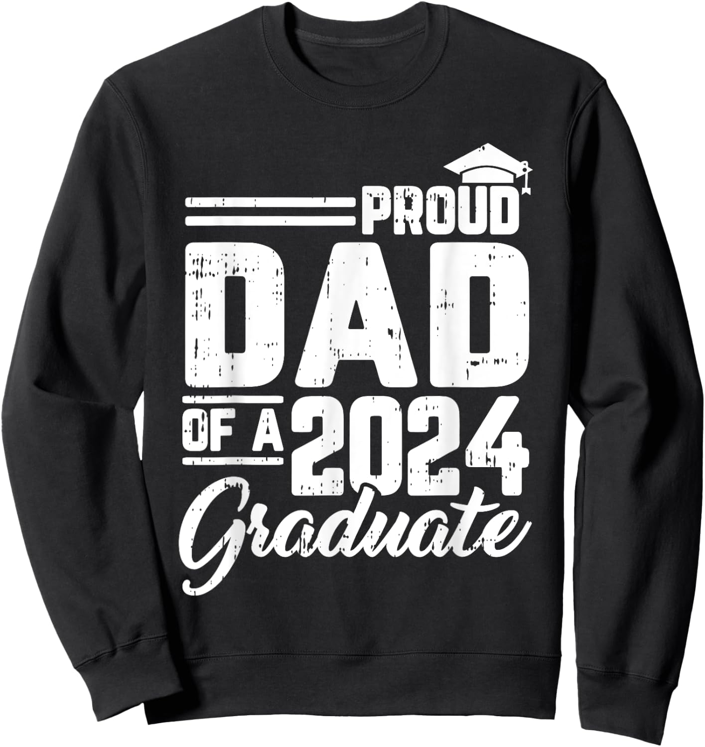 Proud Dad Of A 2024 Graduate Graduation Parents Papa Men Sweatshirt - Sweatshirt | Black