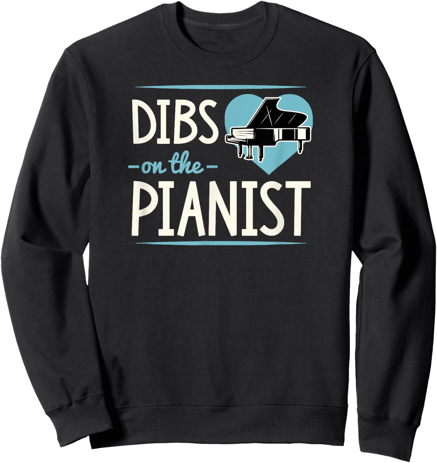 Dibs On The Pianist Romantic Valentine's Day Piano Player Sweatshirt - Sweatshirt | Black
