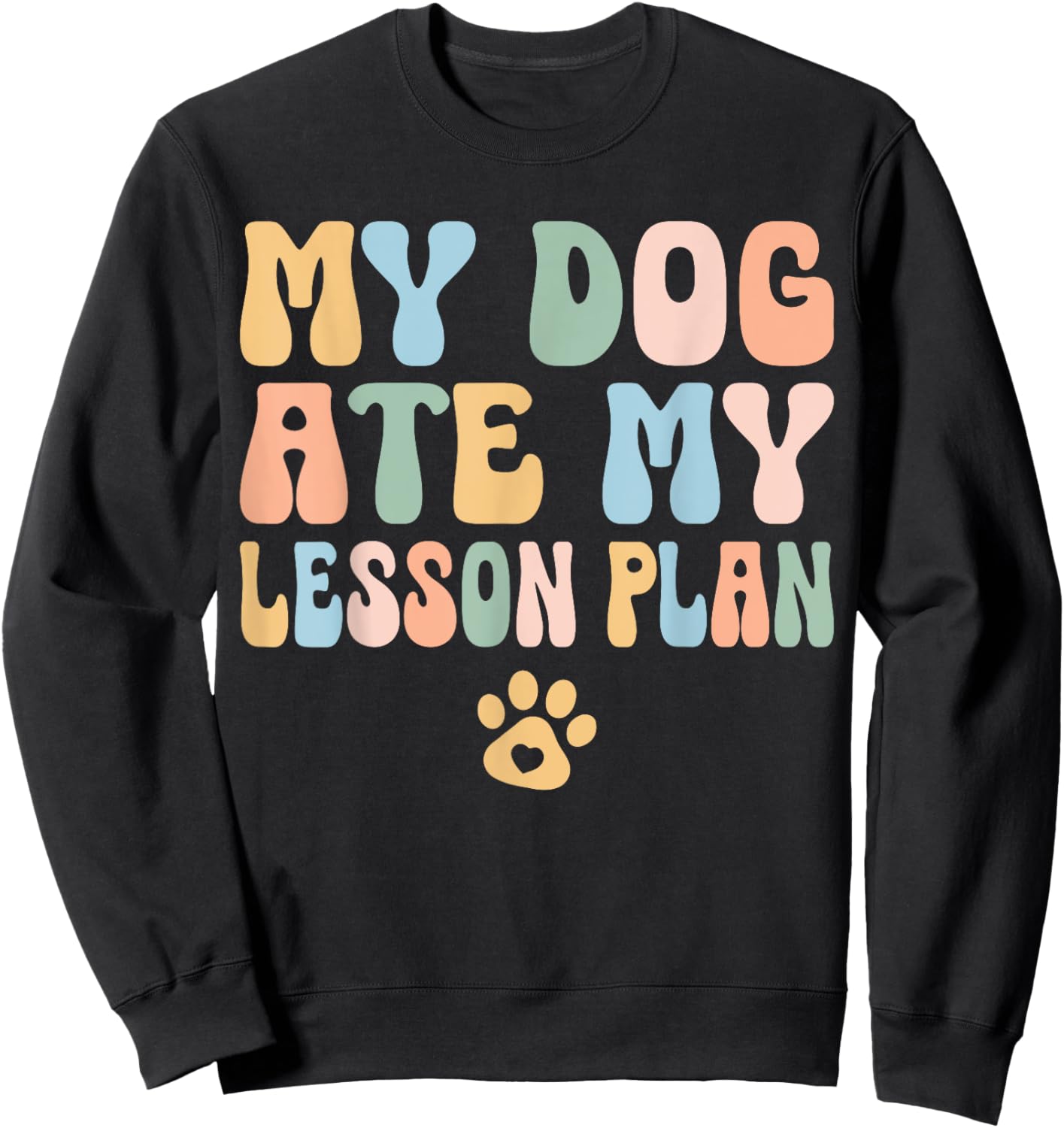 Teacher Design My Dog Ate My Lesson Plan Teacher Lesson Plan Women Kids Sweatshirt - Sweatshirt | Black