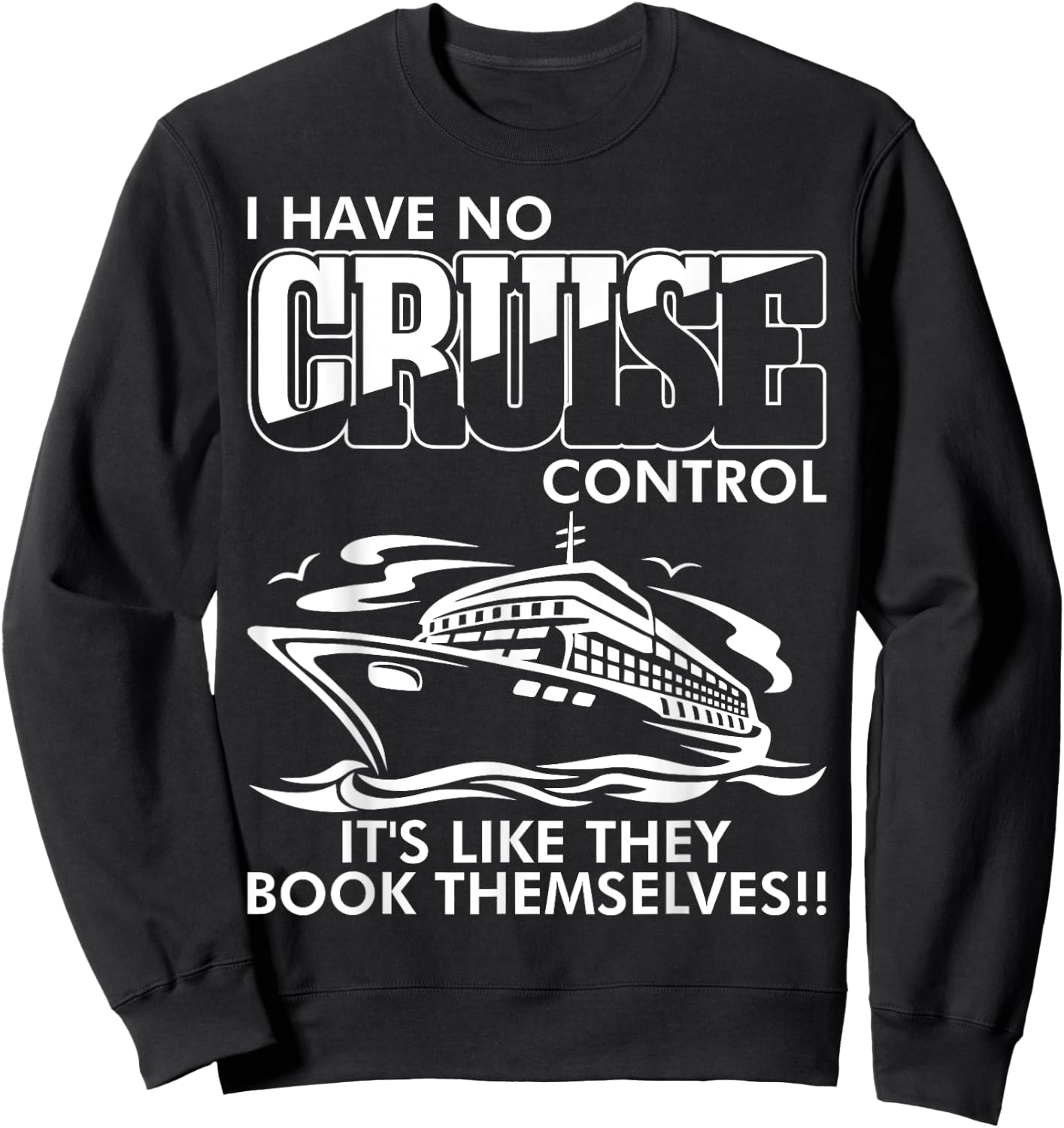 Moxiesis Designs I Have No Cruise Control It Like They Book Themselves Black Cotton 65% Polyester 35% -Adults Classic Fit Collarless Short Sleeve Sweatshirt - Sweatshirt | Black
