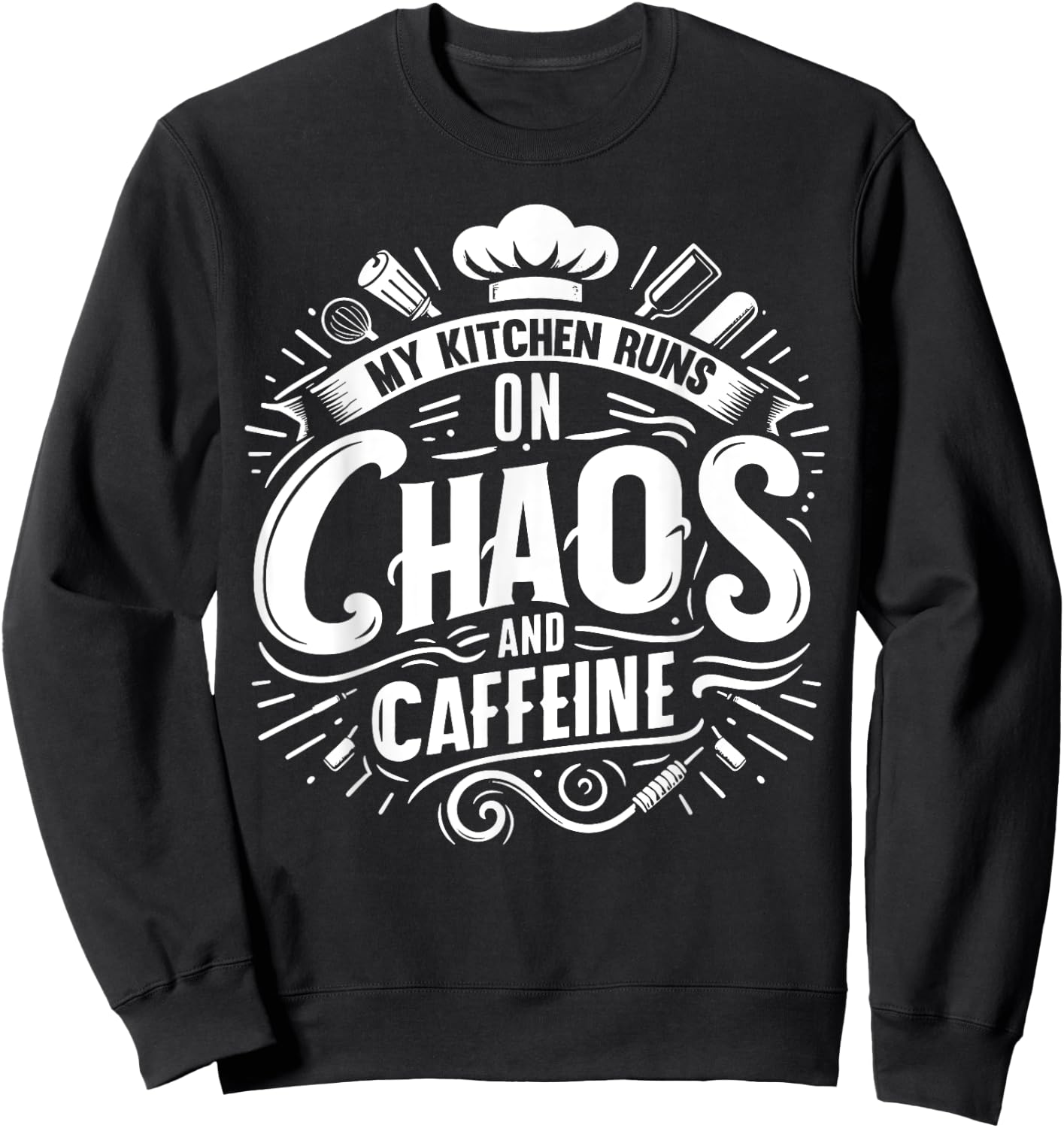 My Kitchen runs on Chaos and Caffeine Chef Sweatshirt - Sweatshirt | Black