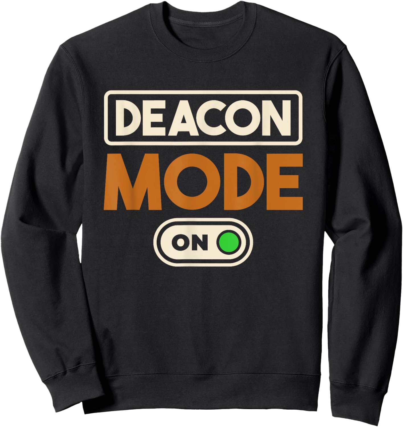 Deacon Mode On, Christianity Minister and Church Deacon Sweatshirt - Sweatshirt | Black