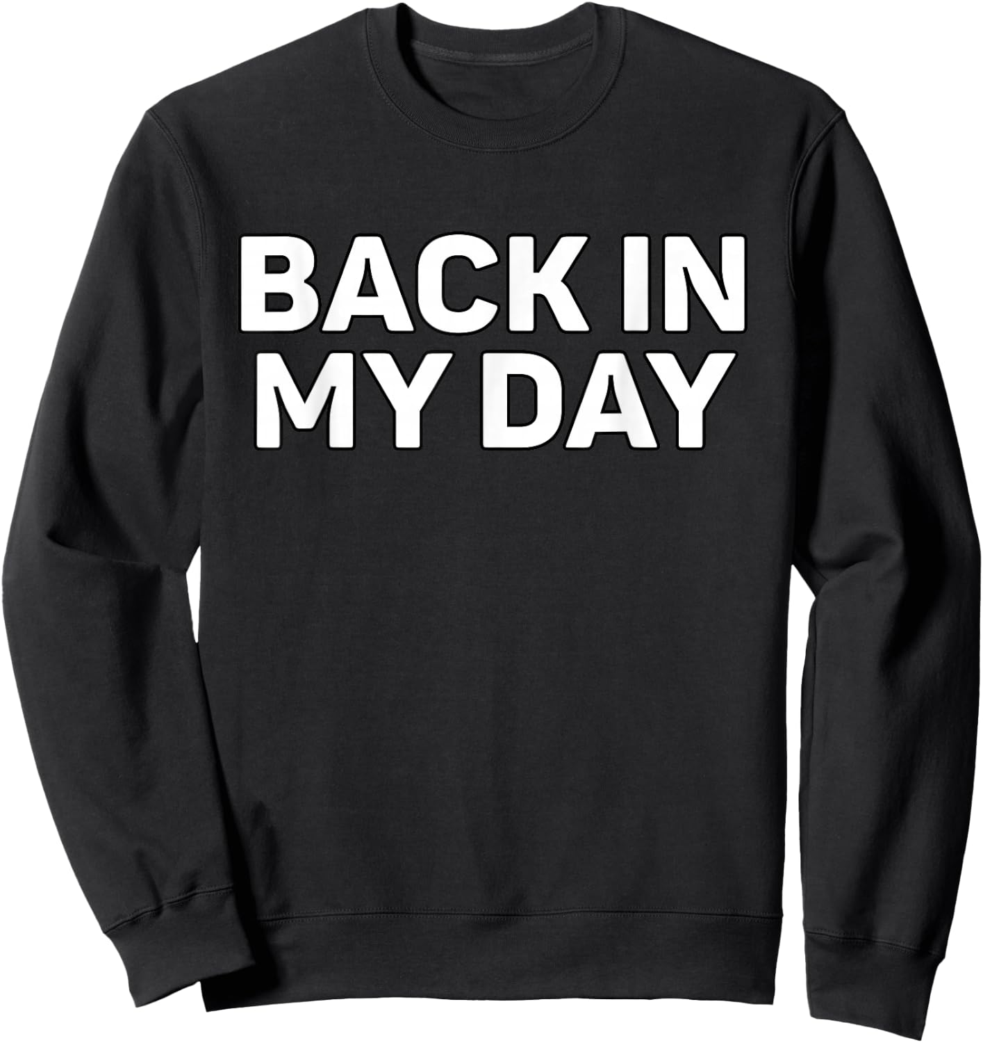 Back in My Day Sweatshirt - Sweatshirt | Black