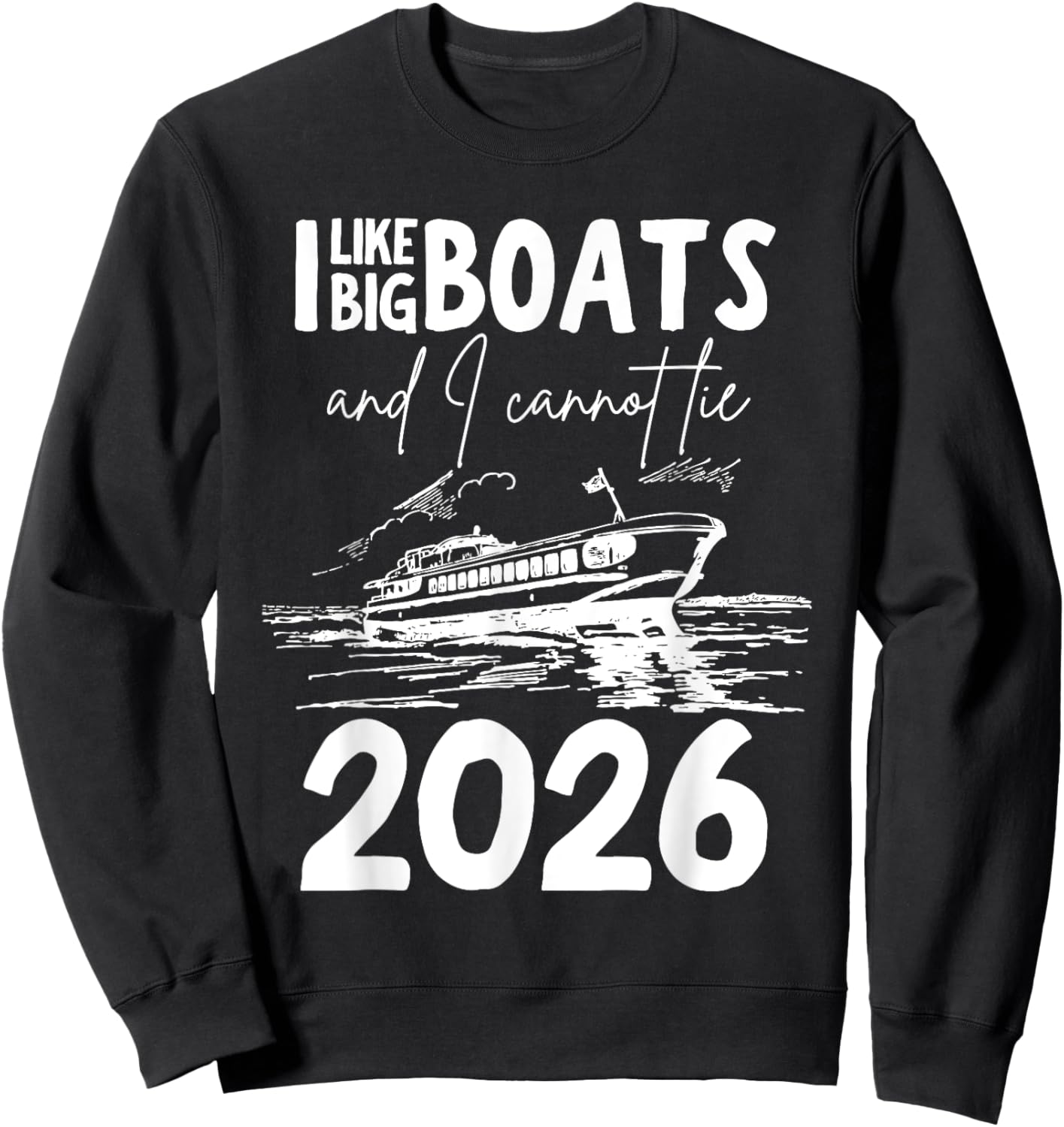 Like Big Boats And I Cannot Lie 2026 Funny Cruise Vacation Sweatshirt - Sweatshirt | Black